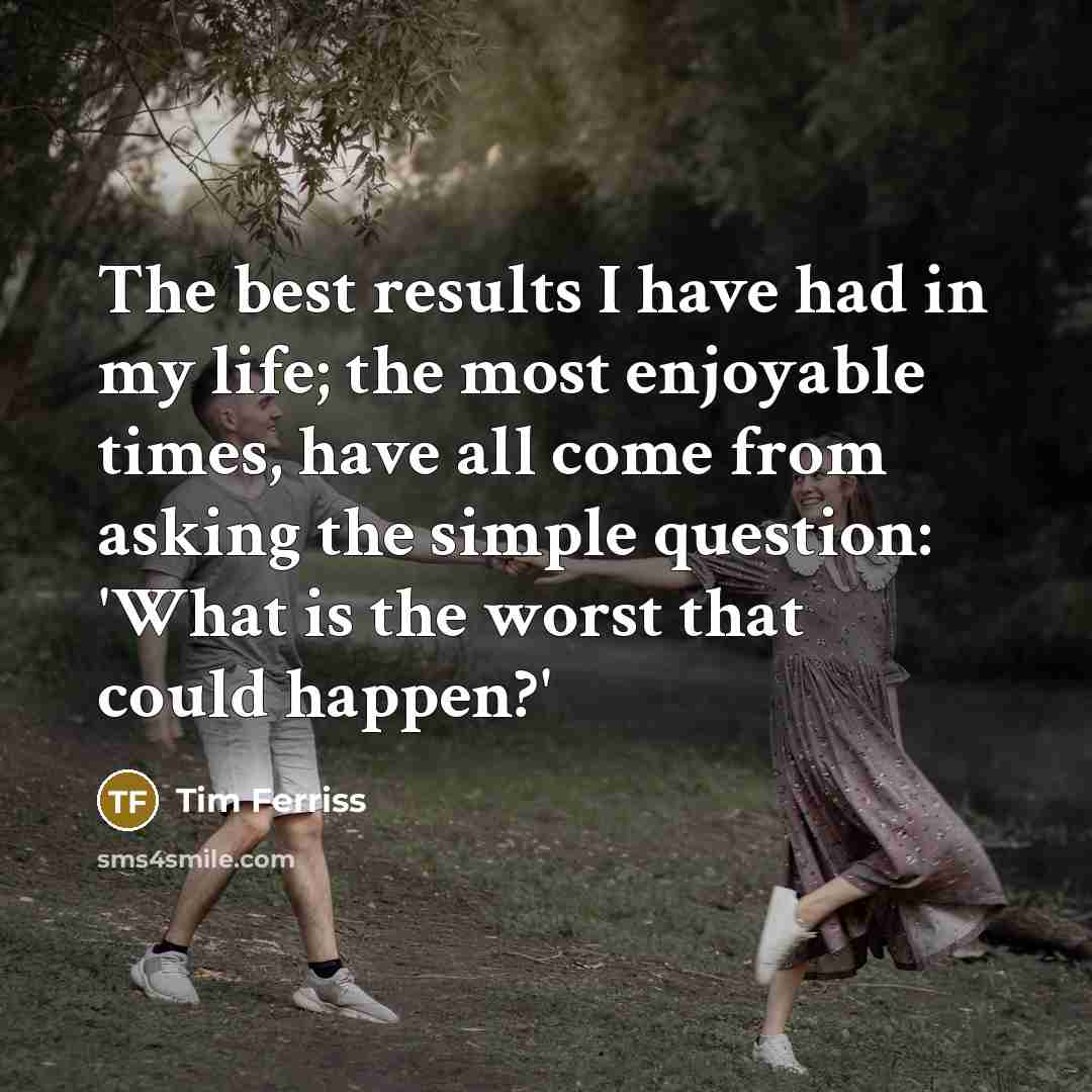 “The best results I have had in my life; the…” quote by Tim Ferriss