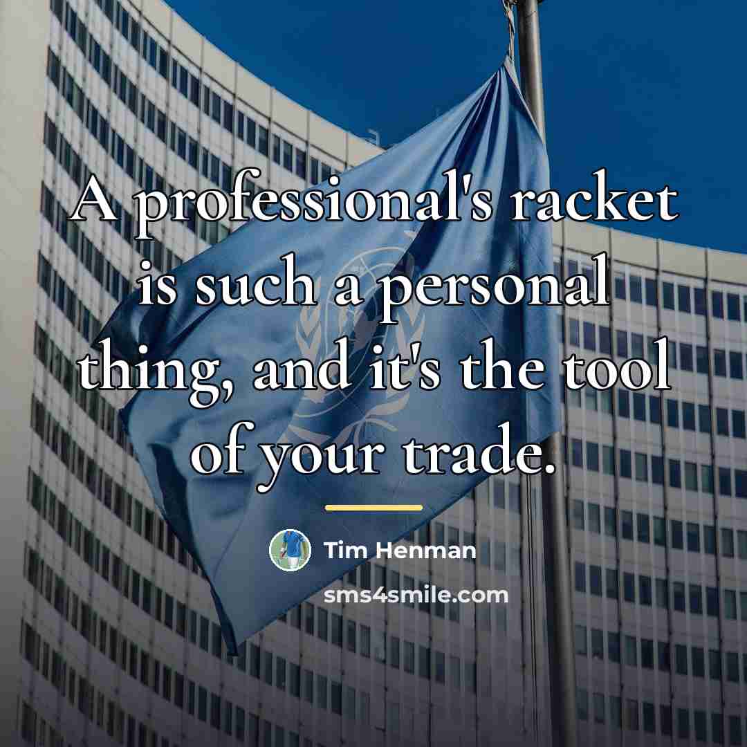“A professional's racket is such a personal thing, and it's…” quote by Tim Henman