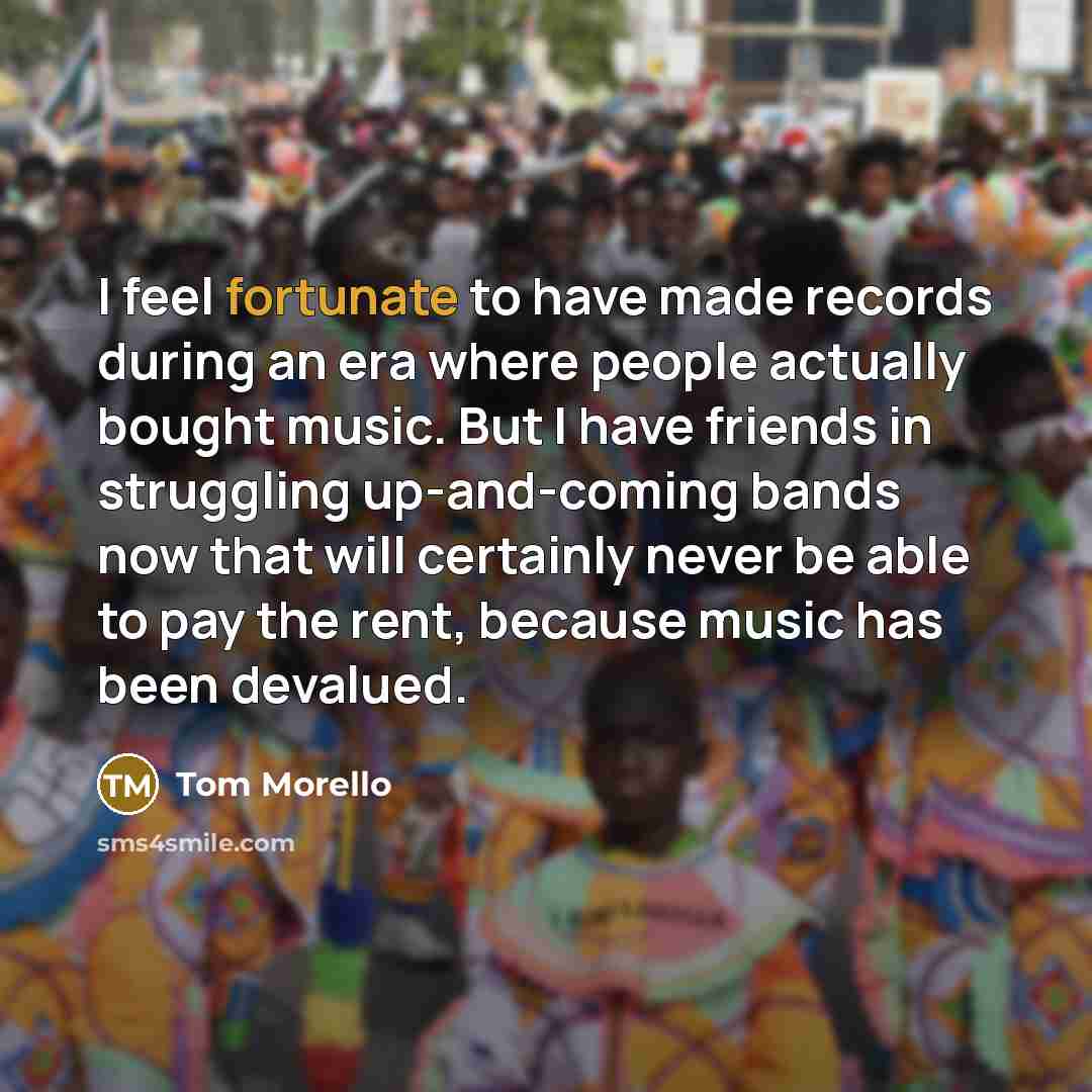 “I feel fortunate to have made records during an era…” quote by Tom Morello