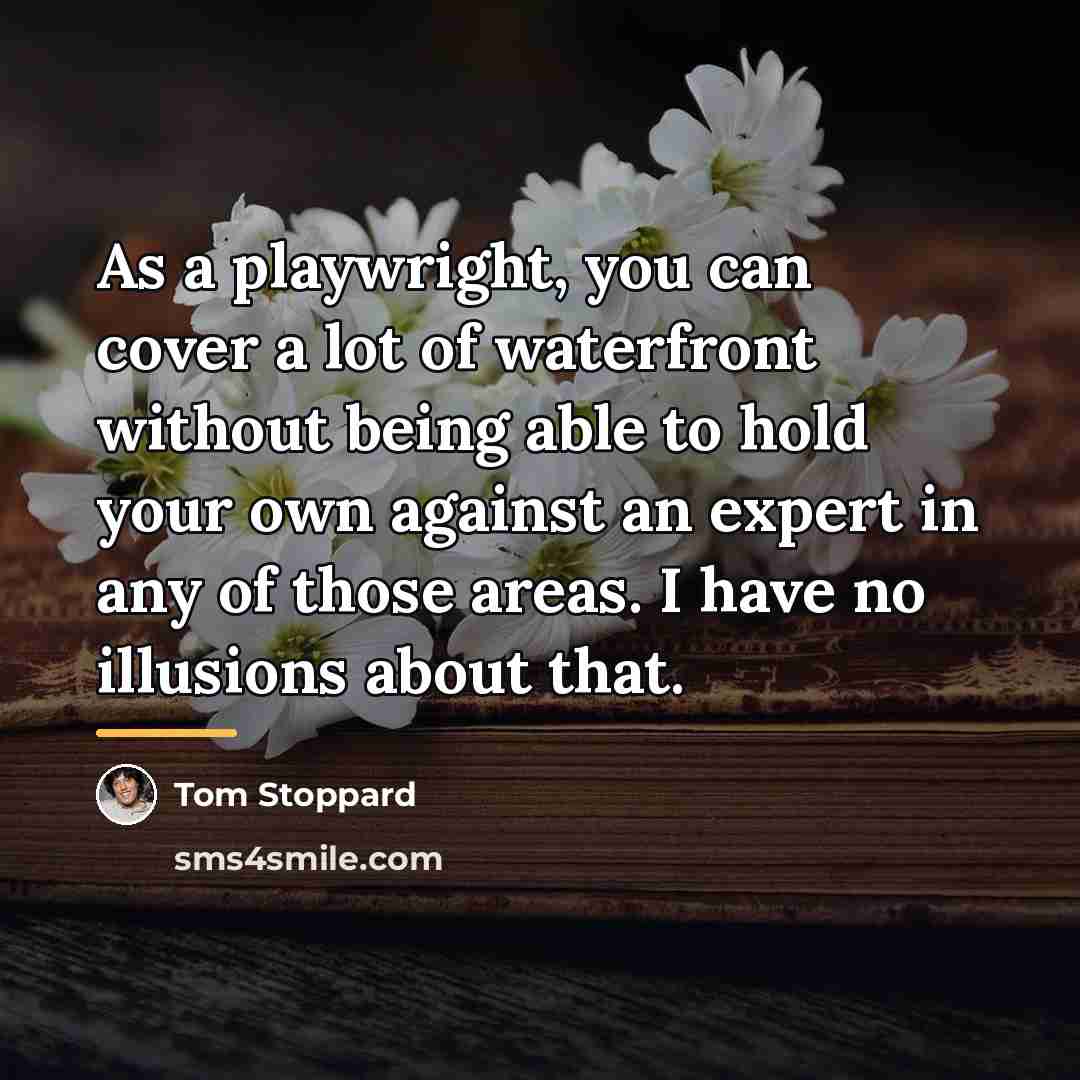 “As a playwright, you can cover a lot of waterfront…” quote by Tom Stoppard