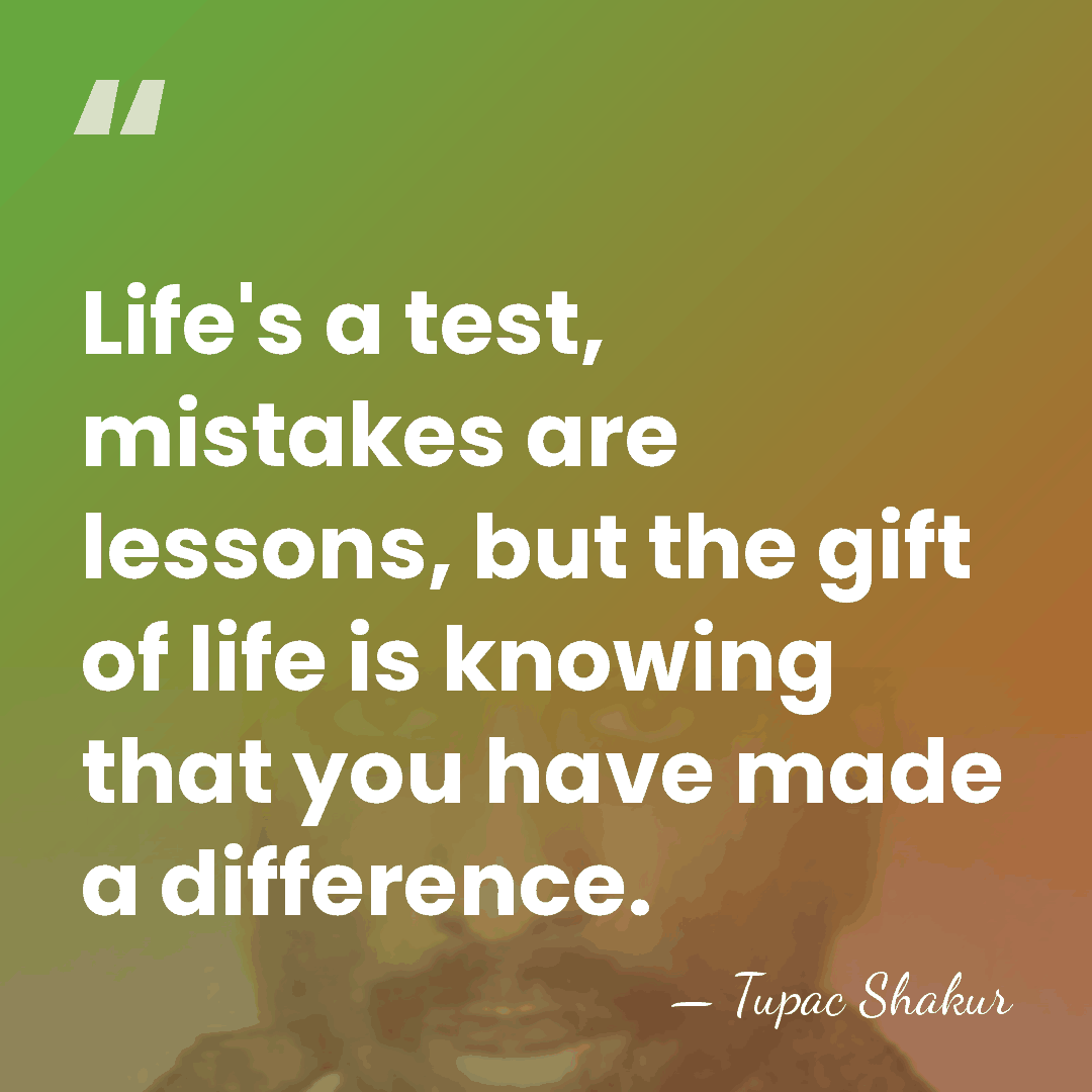 Life's a test, mistakes are lessons, but the gift of life is&hellip; - Tupac Shakur