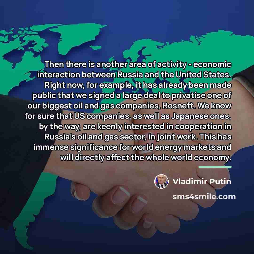 “Then there is another area of activity - economic interaction…” quote by Vladimir Putin