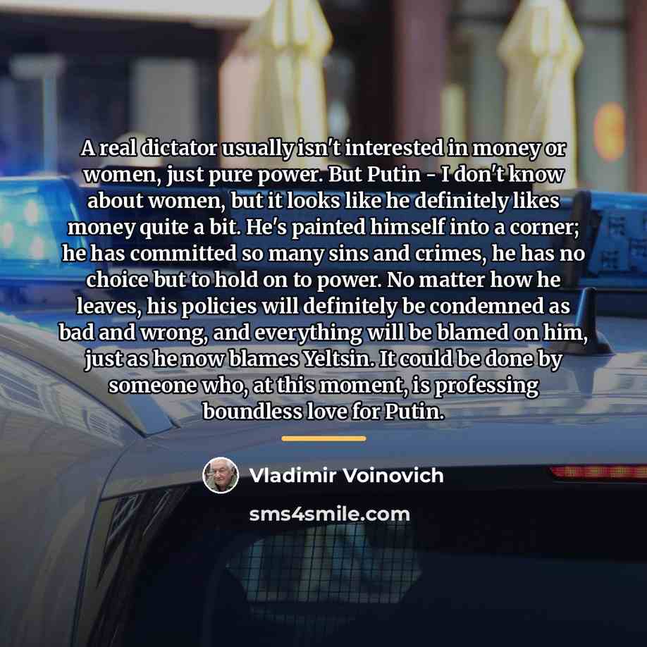 “A real dictator usually isn't interested in money or women,…” quote by Vladimir Voinovich