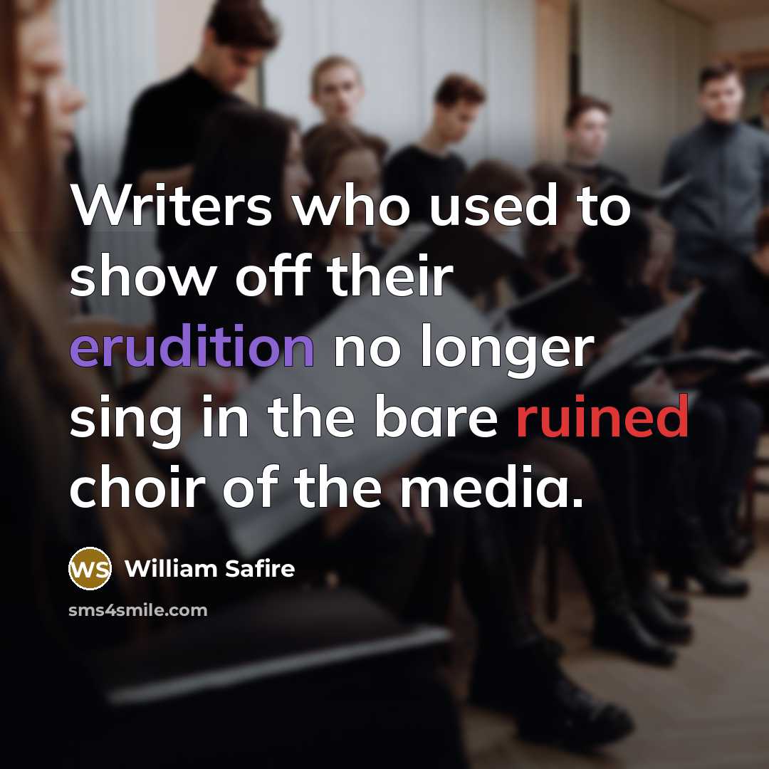 “Writers who used to show off their erudition no longer…” quote by William Safire