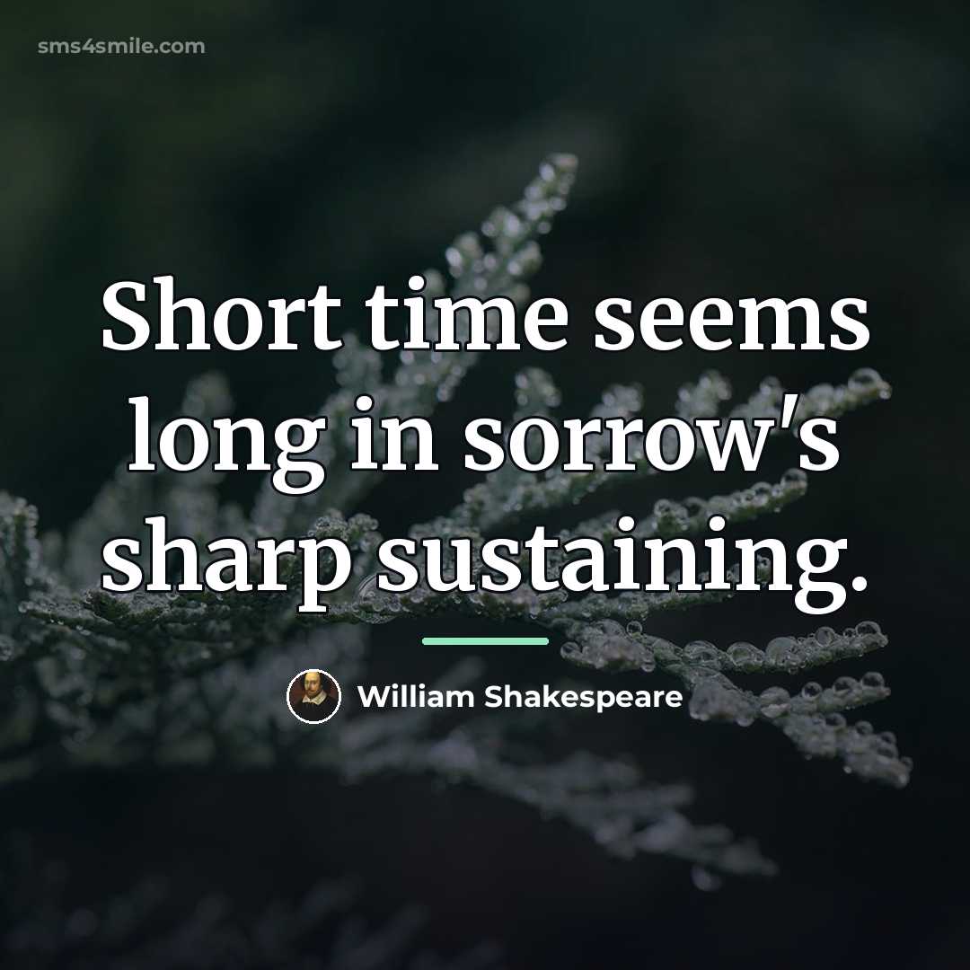 “Short time seems long in sorrow's sharp sustaining.…” quote by William Shakespeare