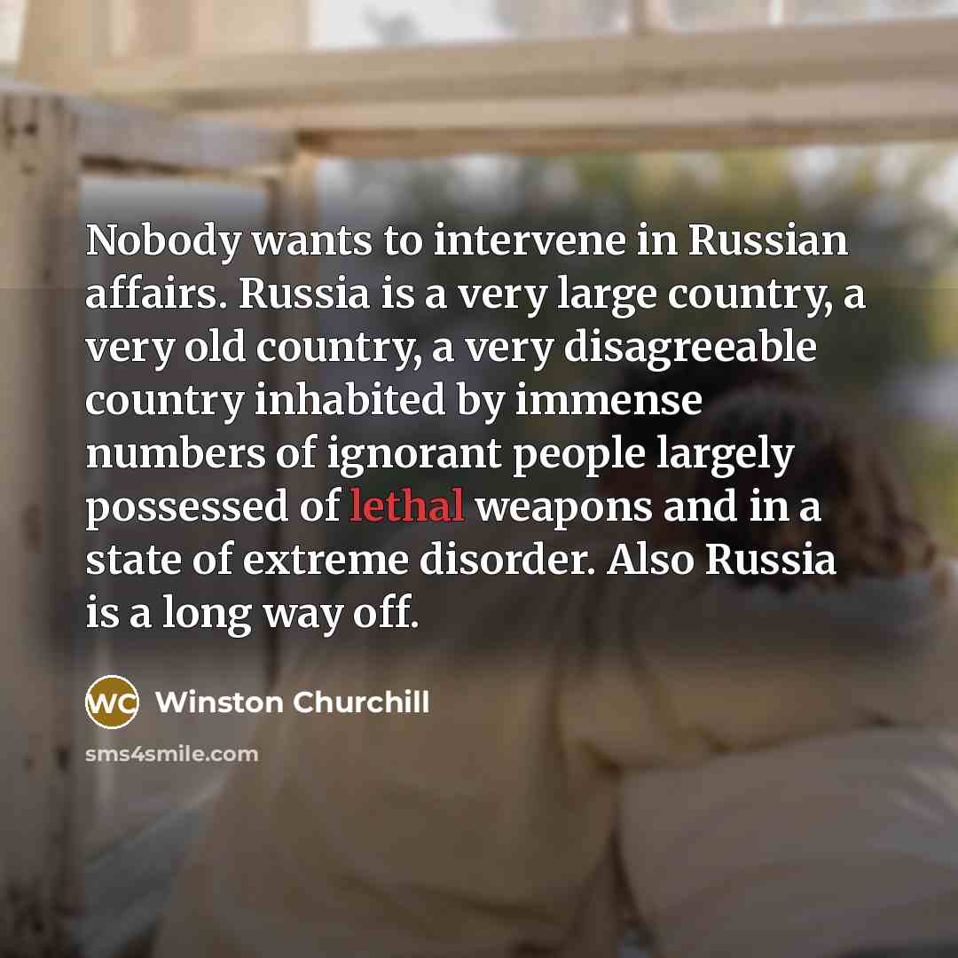 “Nobody wants to intervene in Russian affairs. Russia is a…” quote by Winston Churchill