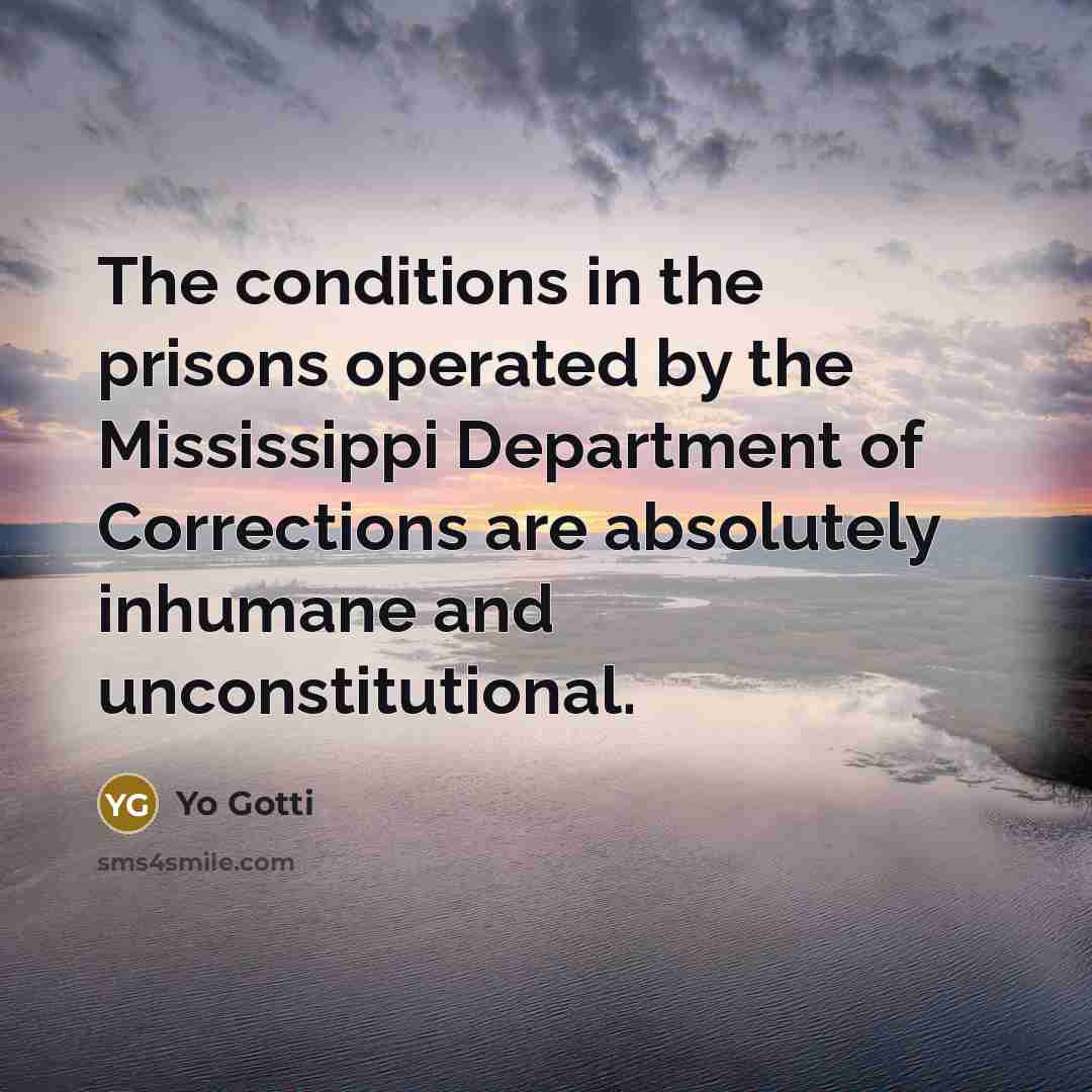 “The conditions in the prisons operated by the Mississippi Department…” quote by Yo Gotti