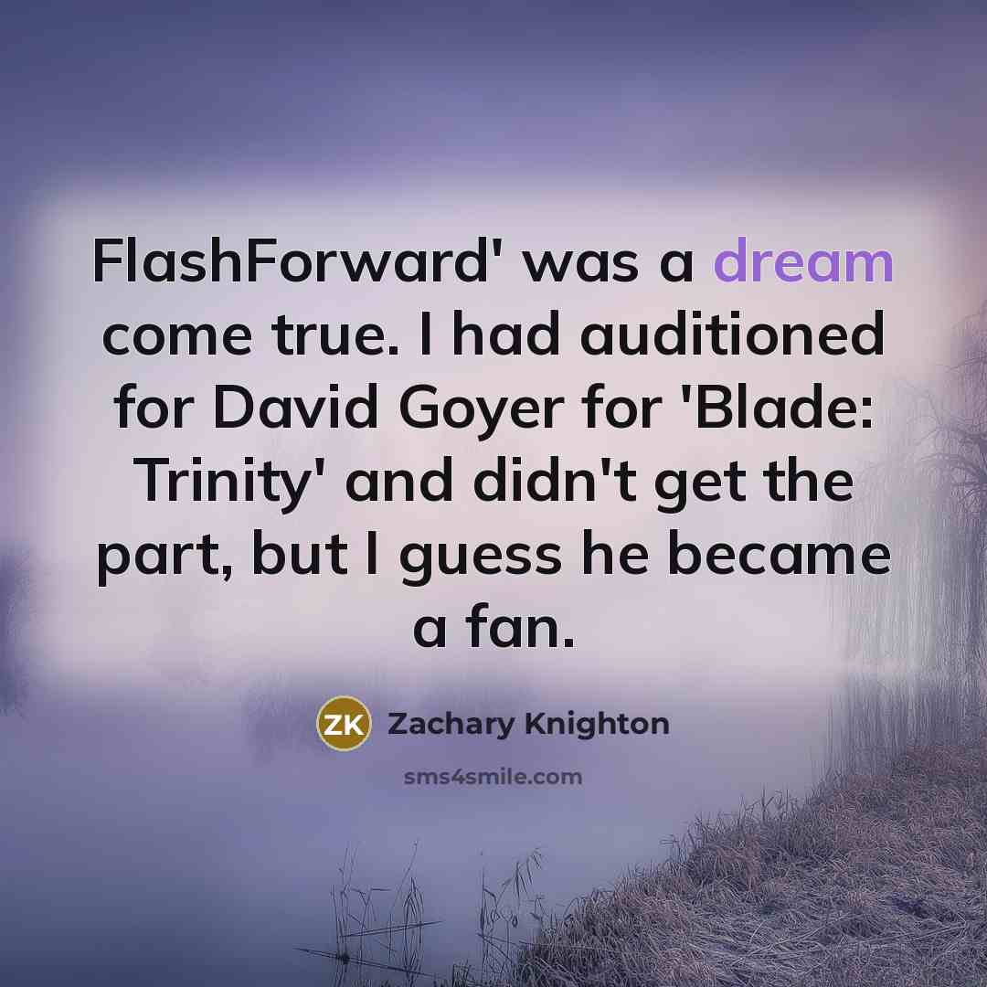 “FlashForward' was a dream come true. I had auditioned for…” quote by Zachary Knighton