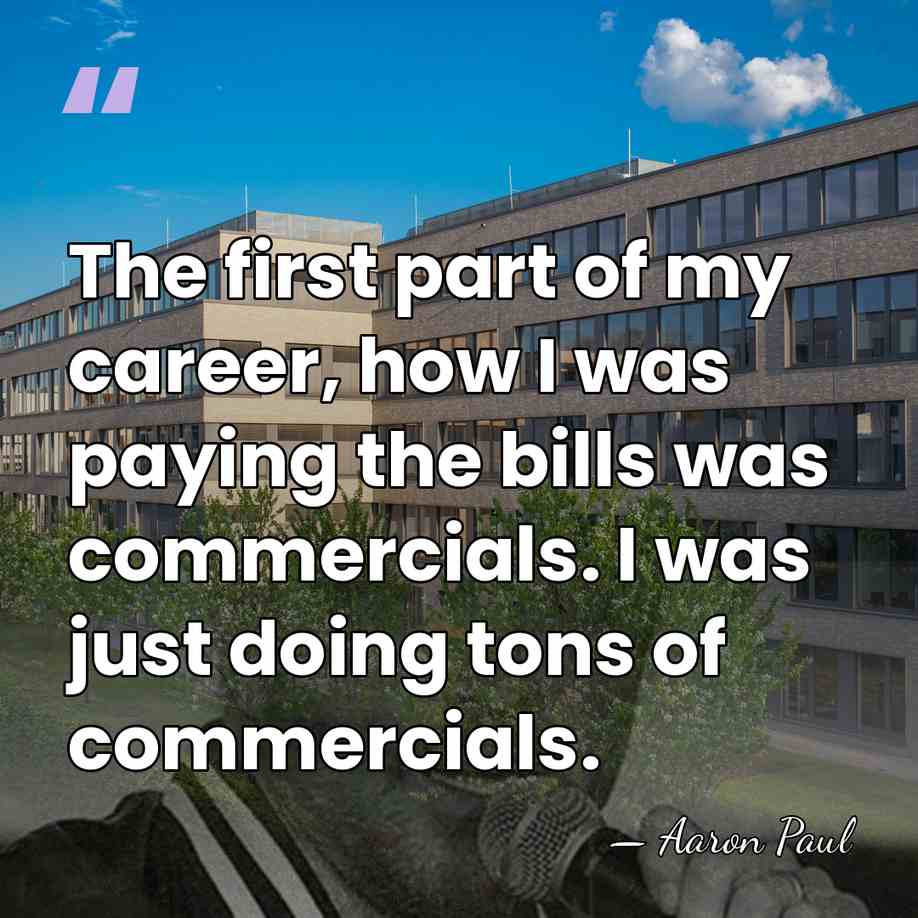 The first part of my career, how I was paying the bills&hellip; - Aaron Paul