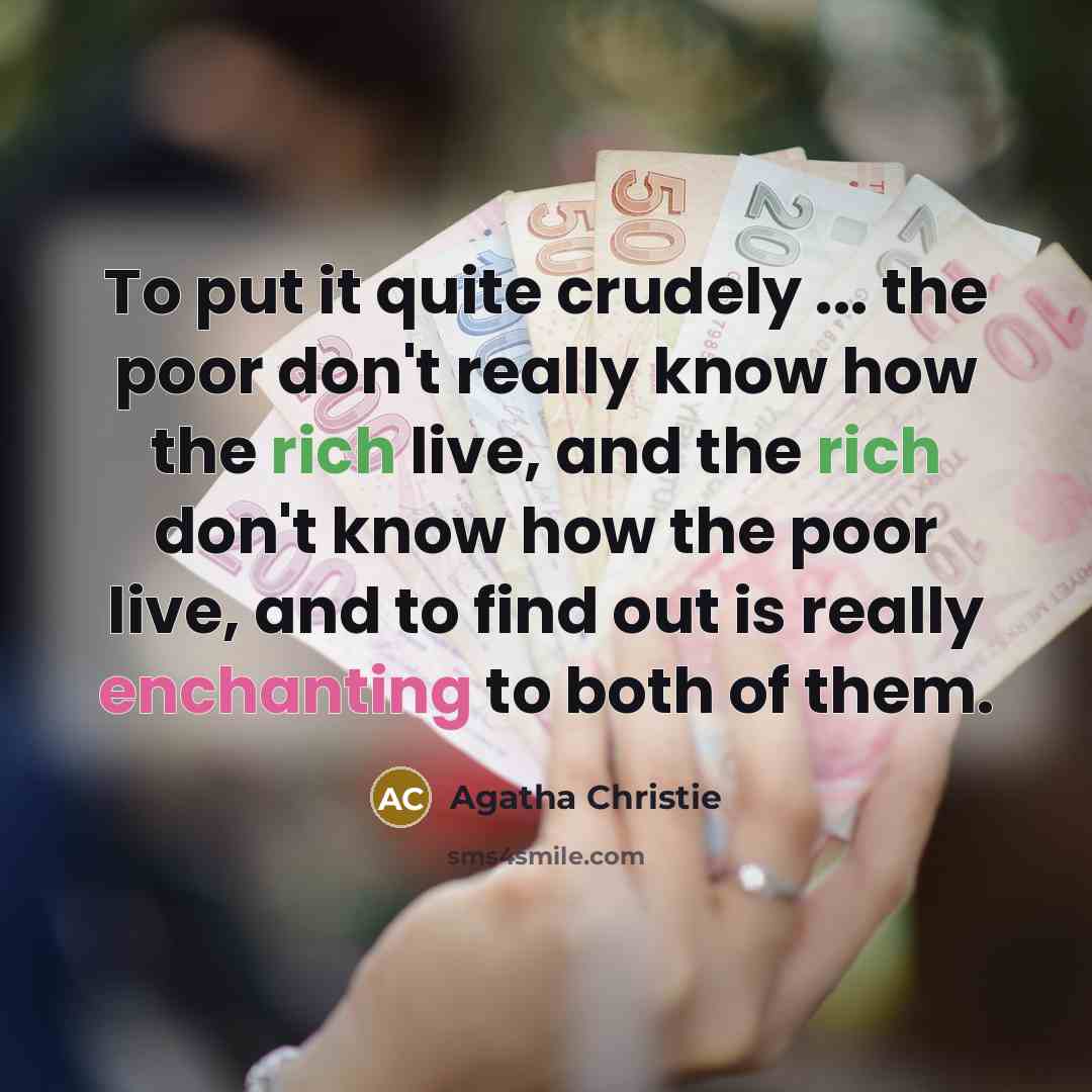 “To put it quite crudely ... the poor don't really…” quote by Agatha Christie