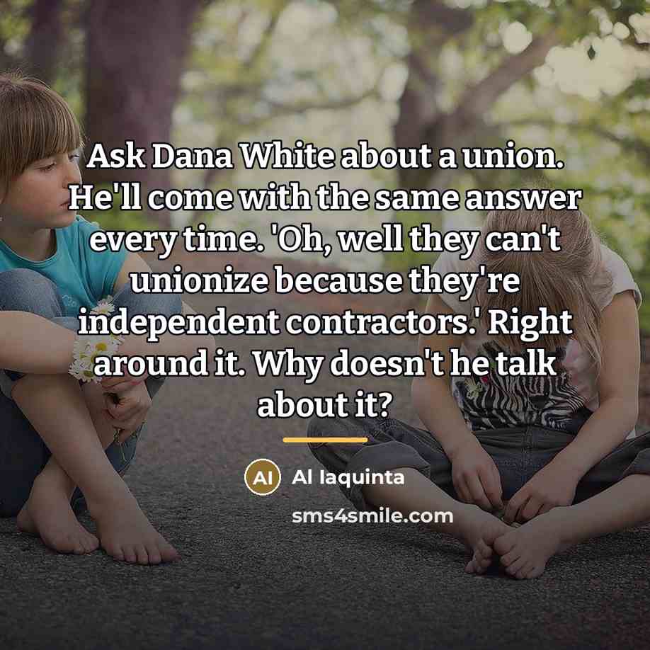 “Ask Dana White about a union. He'll come with the…” quote by Al Iaquinta