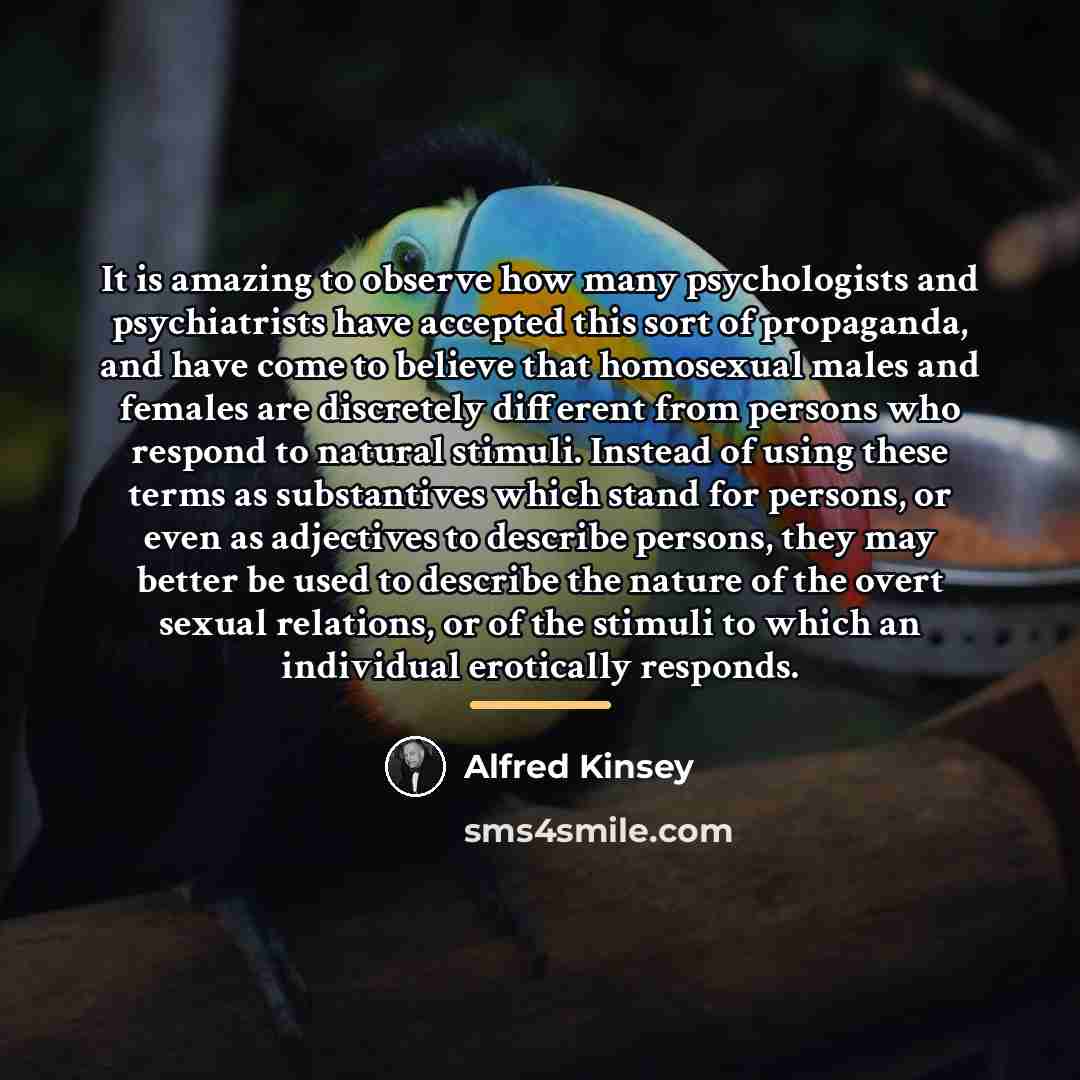 “It is amazing to observe how many psychologists and psychiatrists…” quote by Alfred Kinsey