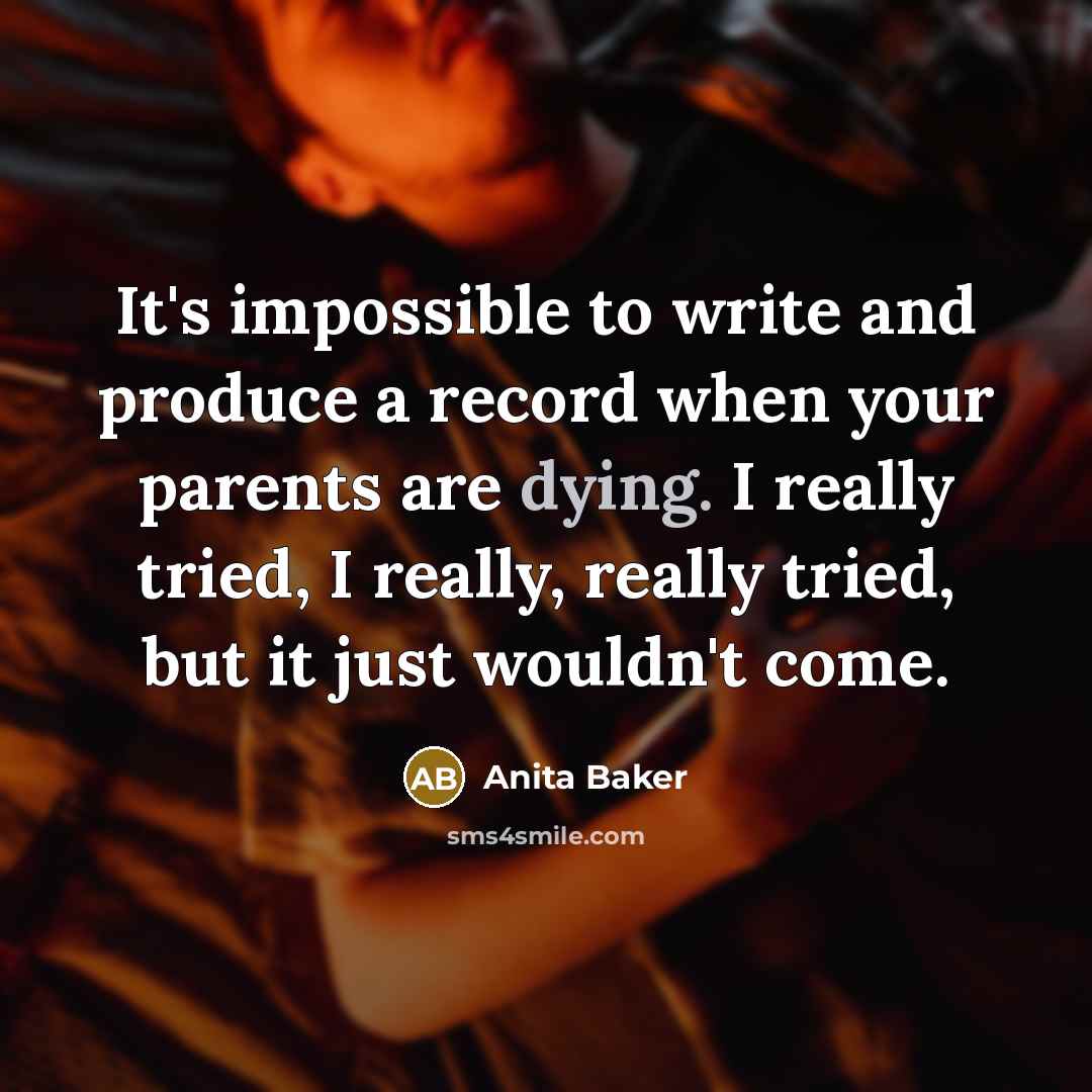 “It's impossible to write and produce a record when your…” quote by Anita Baker