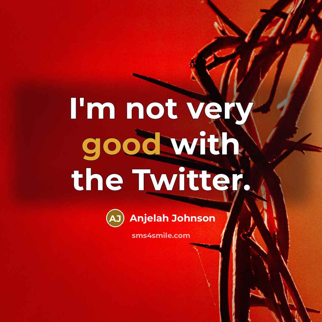“I'm not very good with the Twitter.…” quote by Anjelah Johnson