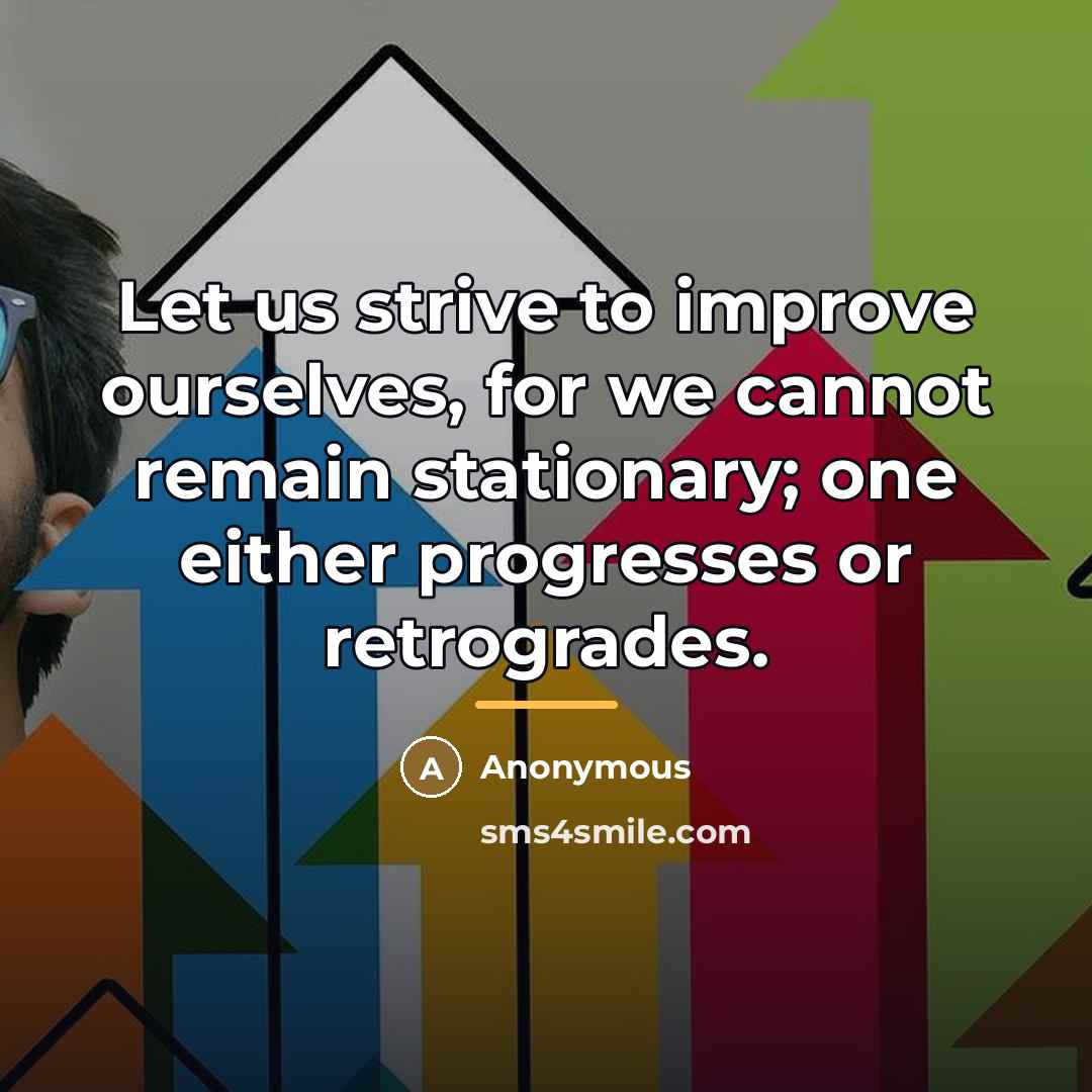 “Let us strive to improve ourselves, for we cannot remain…” quote by Mme Du Deffand