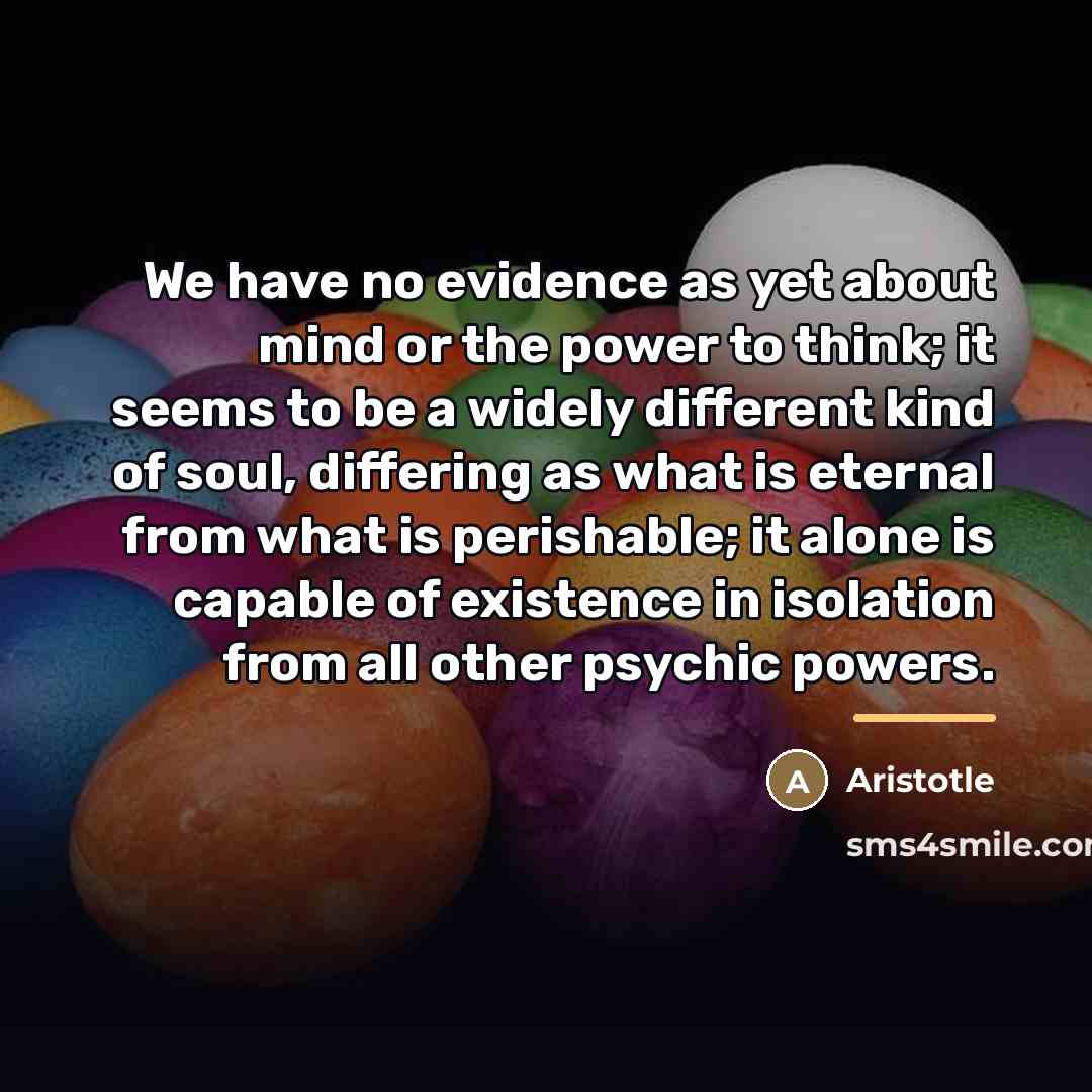 “We have no evidence as yet about mind or the…” quote by Aristotle