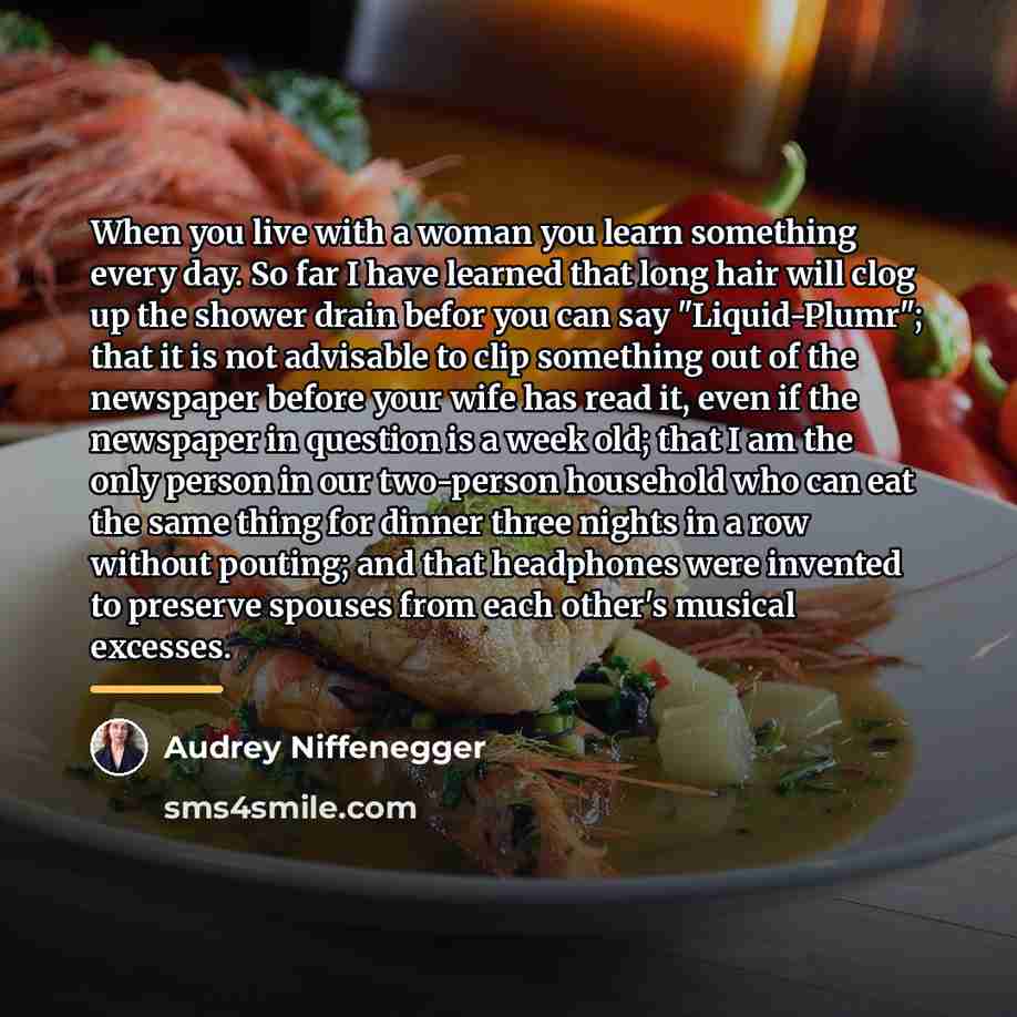 “When you live with a woman you learn something every…” quote by Audrey Niffenegger