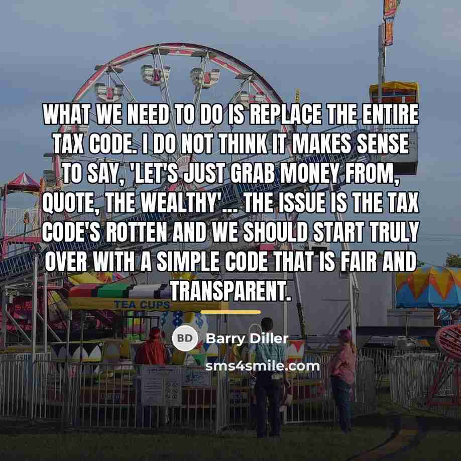 “What we need to do is replace the entire tax…” quote by Barry Diller