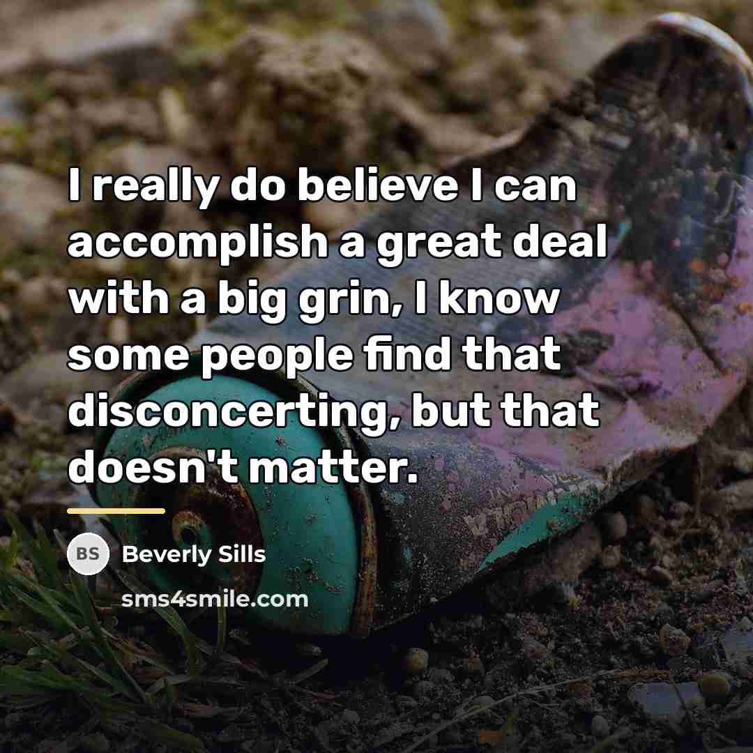 “I really do believe I can accomplish a great deal…” quote by Beverly Sills