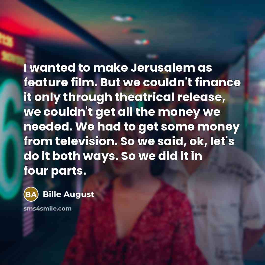 “I wanted to make Jerusalem as feature film. But we…” quote by Bille August