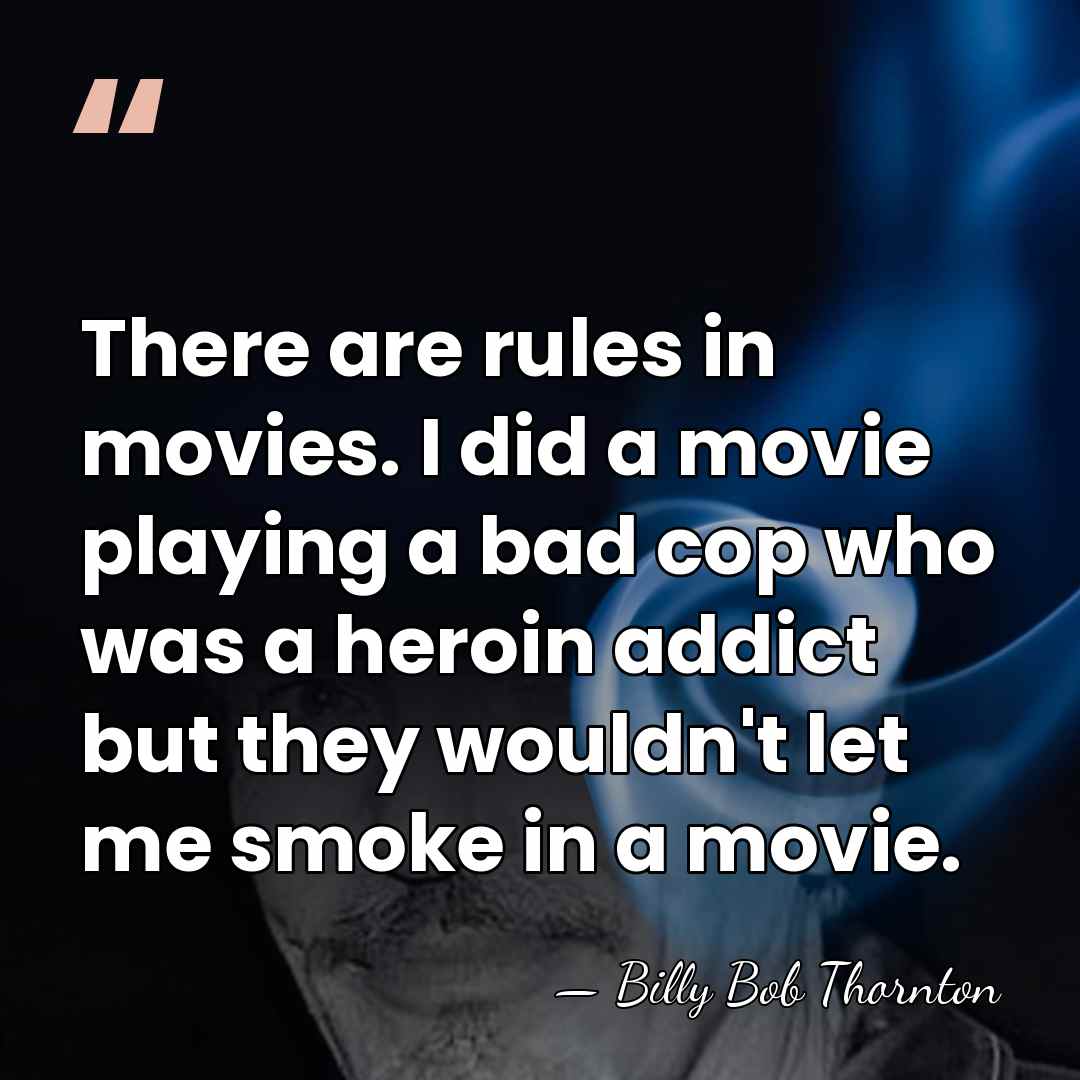 There are rules in movies. I did a movie playing a bad&hellip; - Billy Bob Thornton
