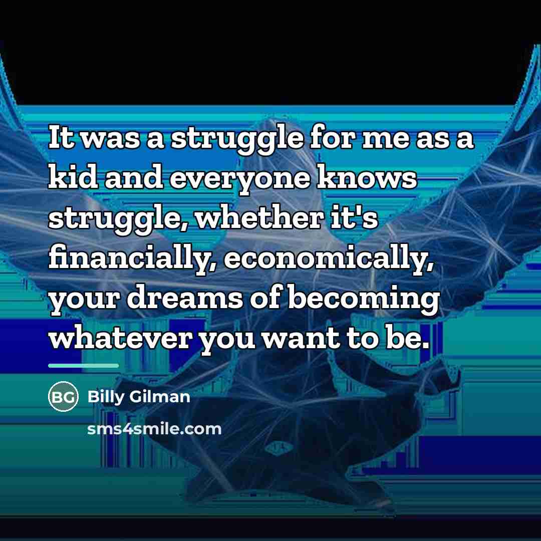 “It was a struggle for me as a kid and…” quote by Billy Gilman
