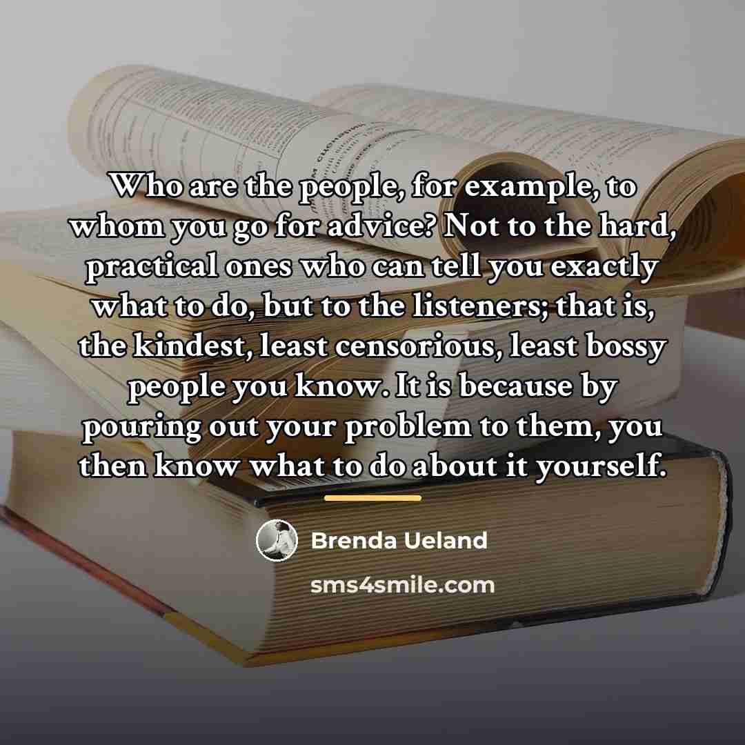 “Who are the people, for example, to whom you go…” quote by Brenda Ueland