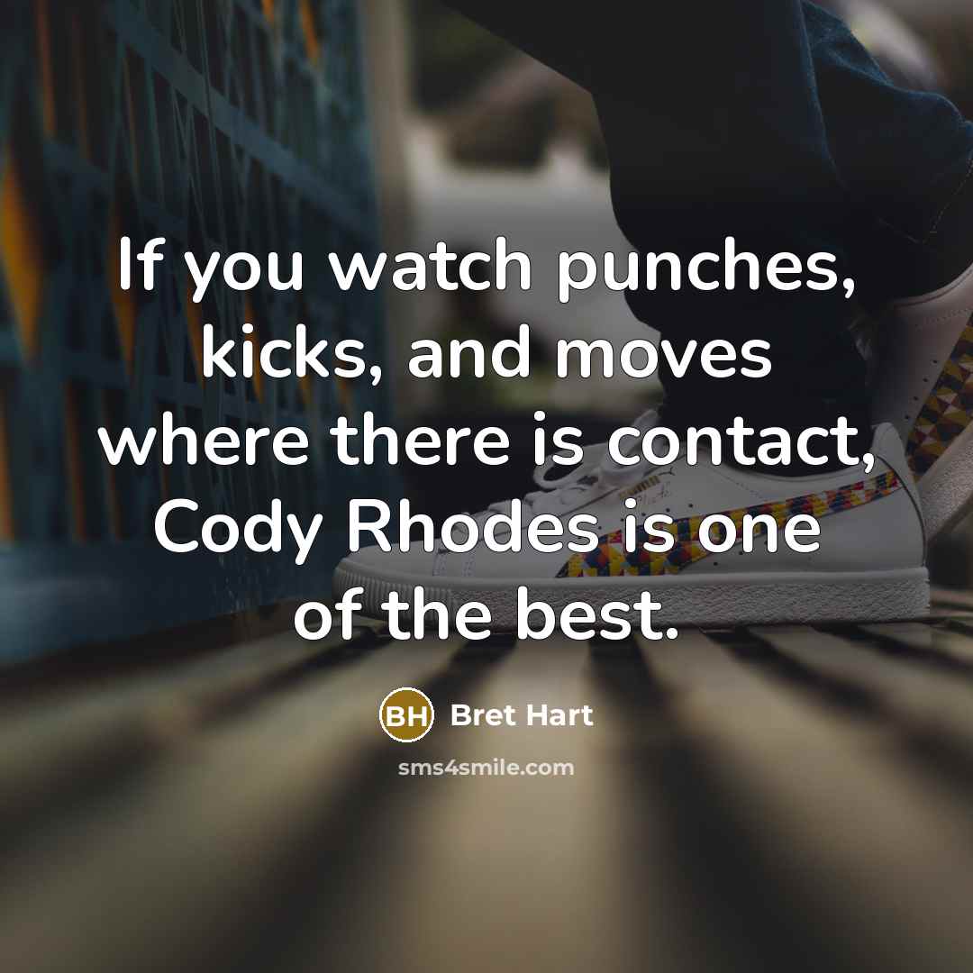 “If you watch punches, kicks, and moves where there is…” quote by Bret Hart