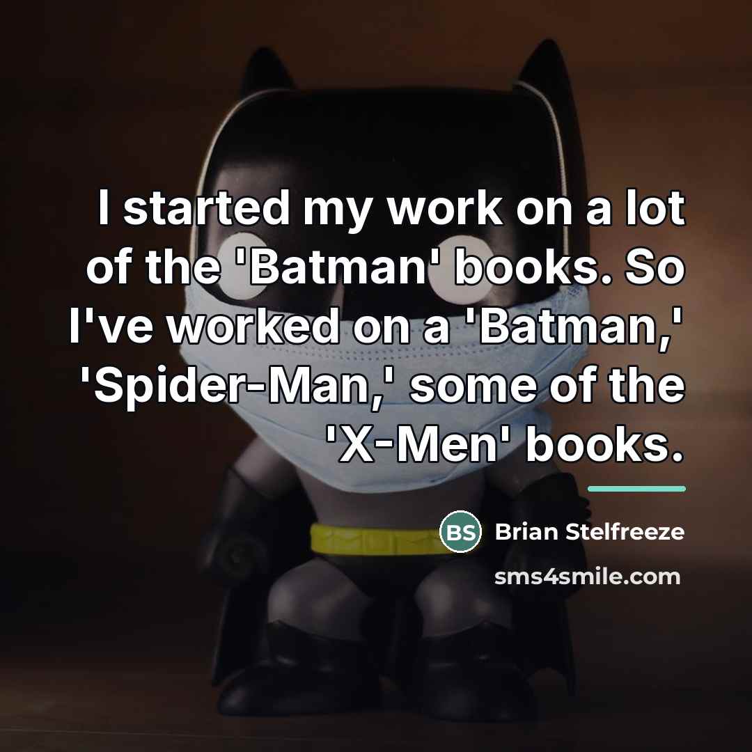 “I started my work on a lot of the 'Batman'…” quote by Brian Stelfreeze