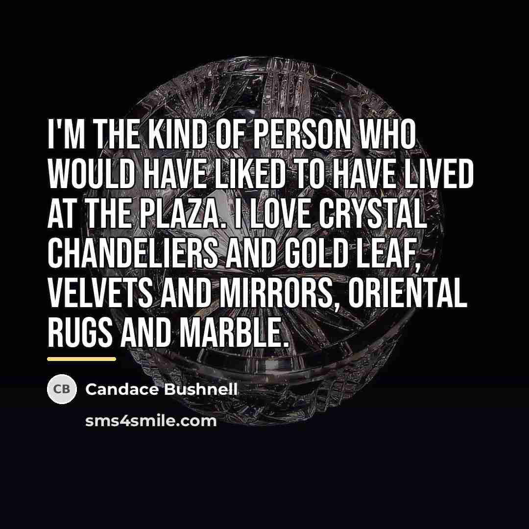 “I'm the kind of person who would have liked to…” quote by Candace Bushnell