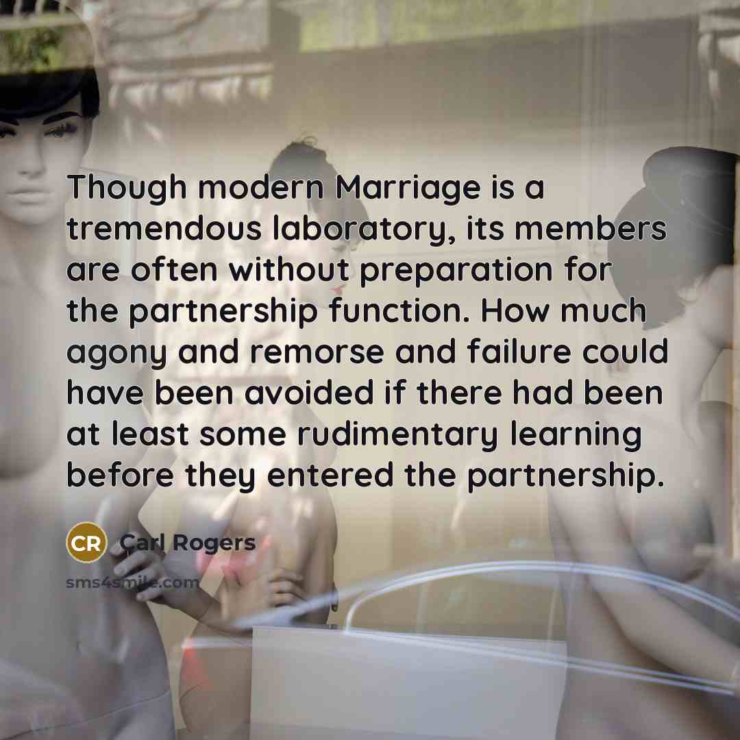 “Though modern Marriage is a tremendous laboratory, its members are…” quote by Carl Rogers