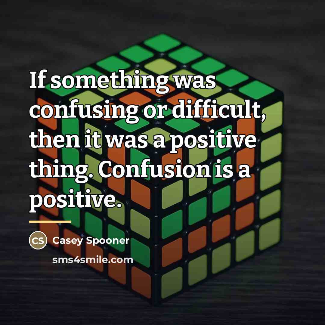 “If something was confusing or difficult, then it was a…” quote by Casey Spooner