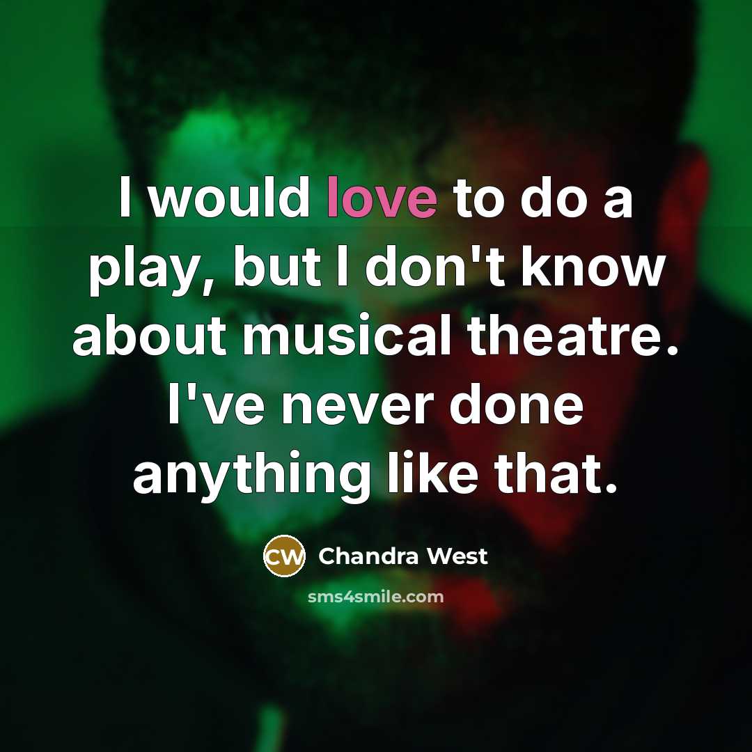 “I would love to do a play, but I don't…” quote by Chandra West