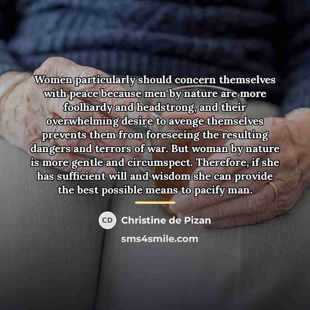 “Women particularly should concern themselves with peace because men by…” quote by Christine de Pizan