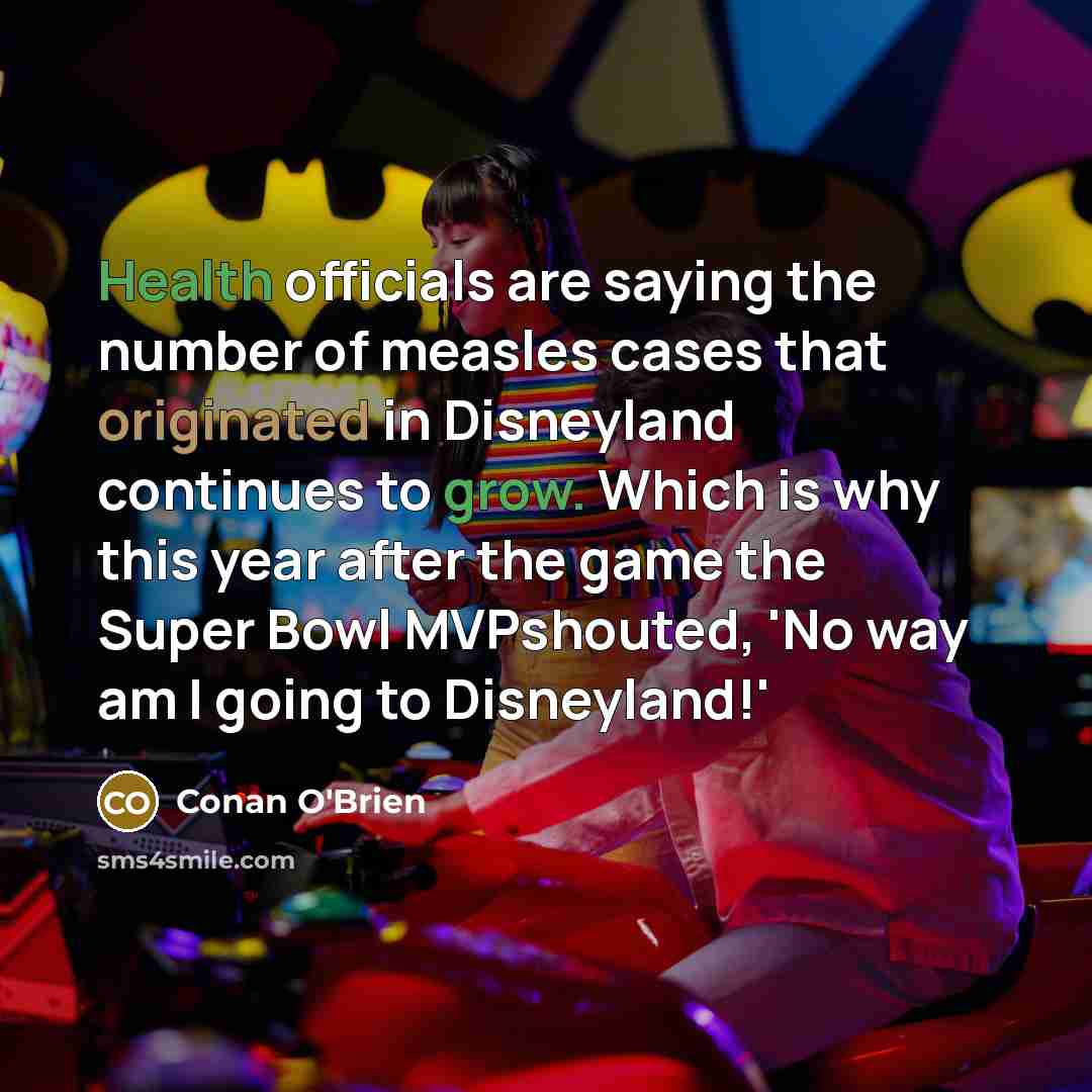 “Health officials are saying the number of measles cases that…” quote by Conan O'Brien
