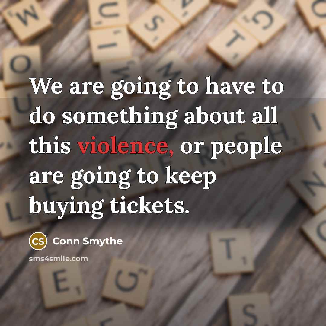 “We are going to have to do something about all…” quote by Conn Smythe