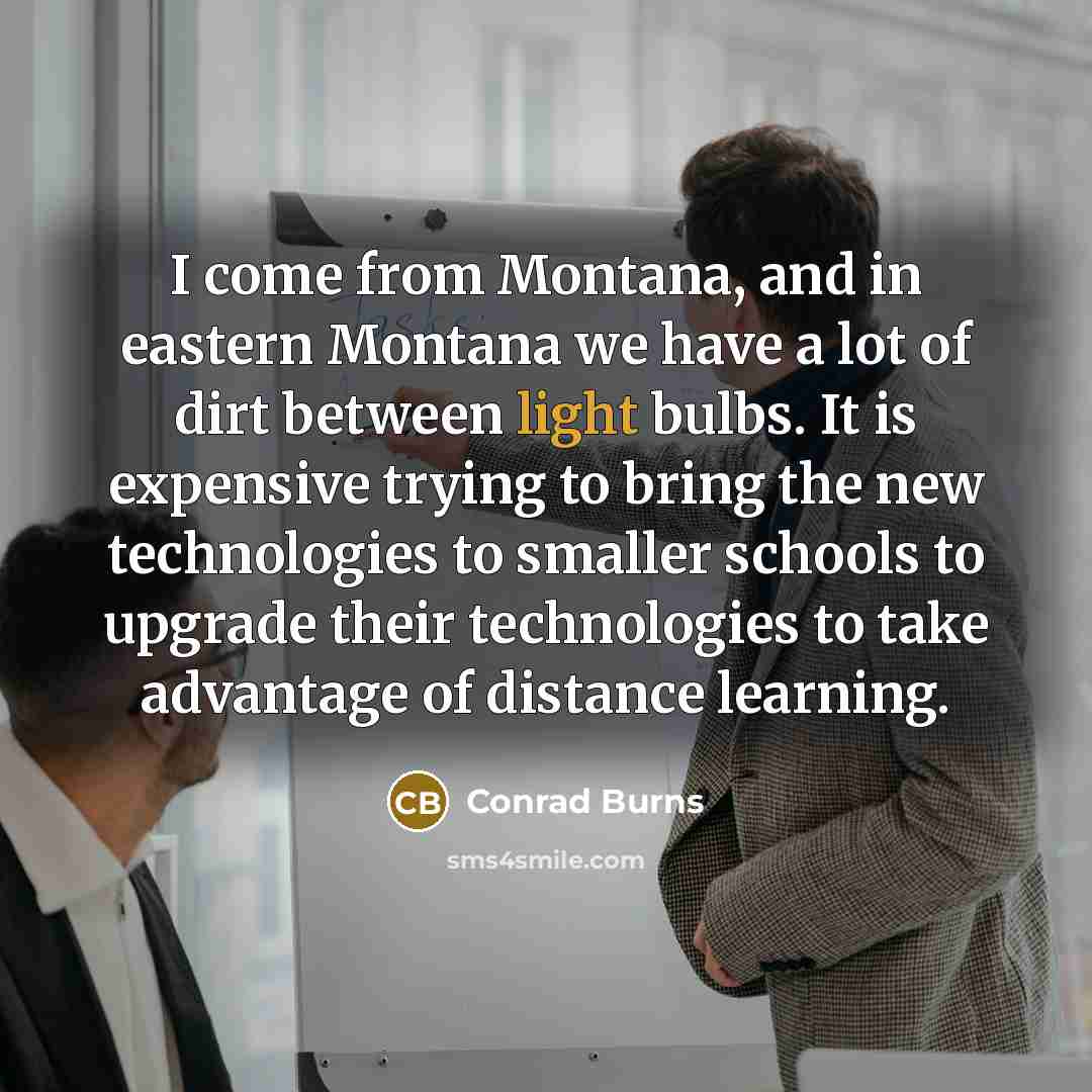 “I come from Montana, and in eastern Montana we have…” quote by Conrad Burns