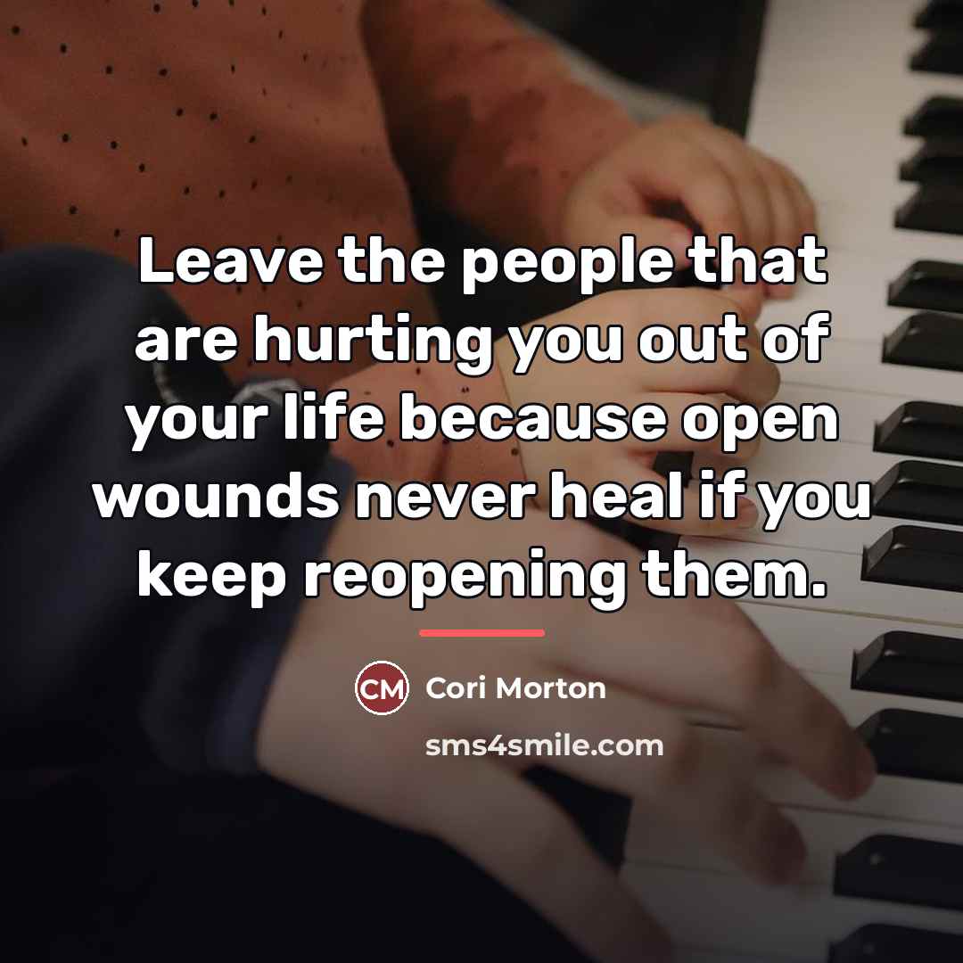“Leave the people that are hurting you out of your…” quote by Cori Morton