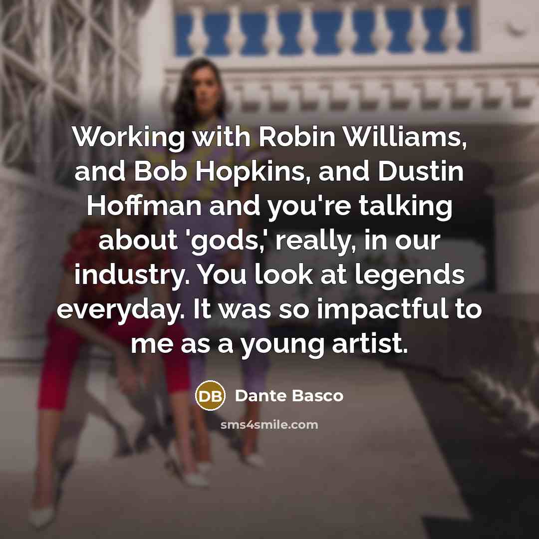 “Working with Robin Williams, and Bob Hopkins, and Dustin Hoffman…” quote by Dante Basco