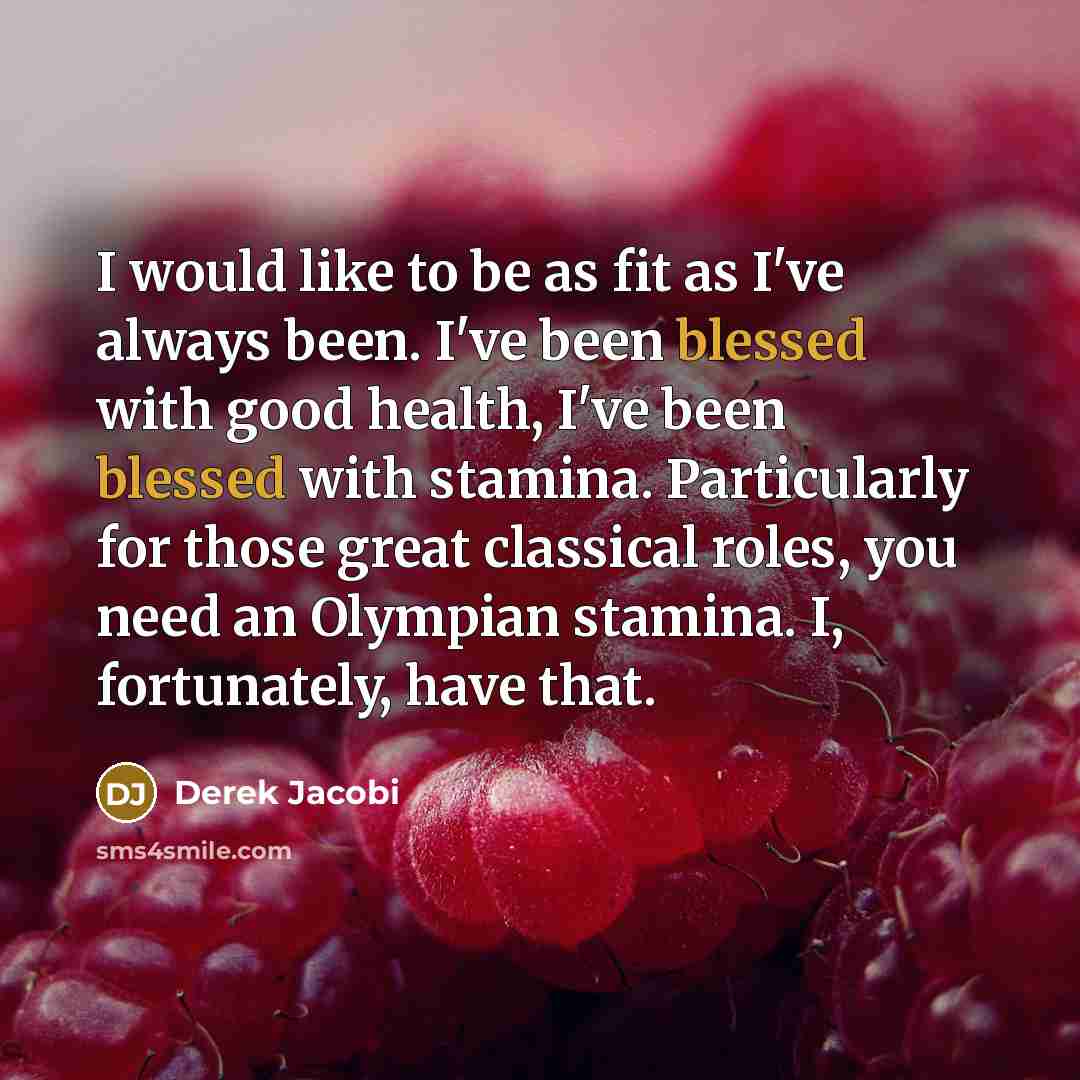 “I would like to be as fit as I've always…” quote by Derek Jacobi