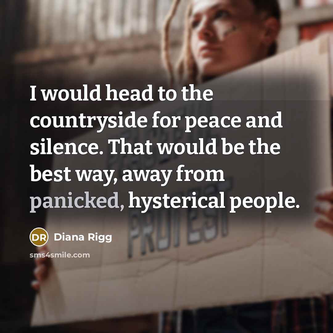 “I would head to the countryside for peace and silence.…” quote by Diana Rigg