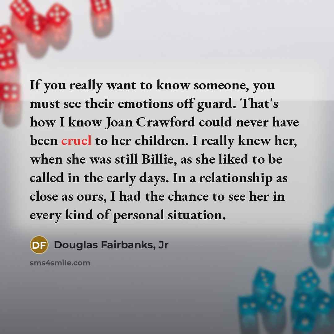 “If you really want to know someone, you must see…” quote by Douglas Fairbanks, Jr