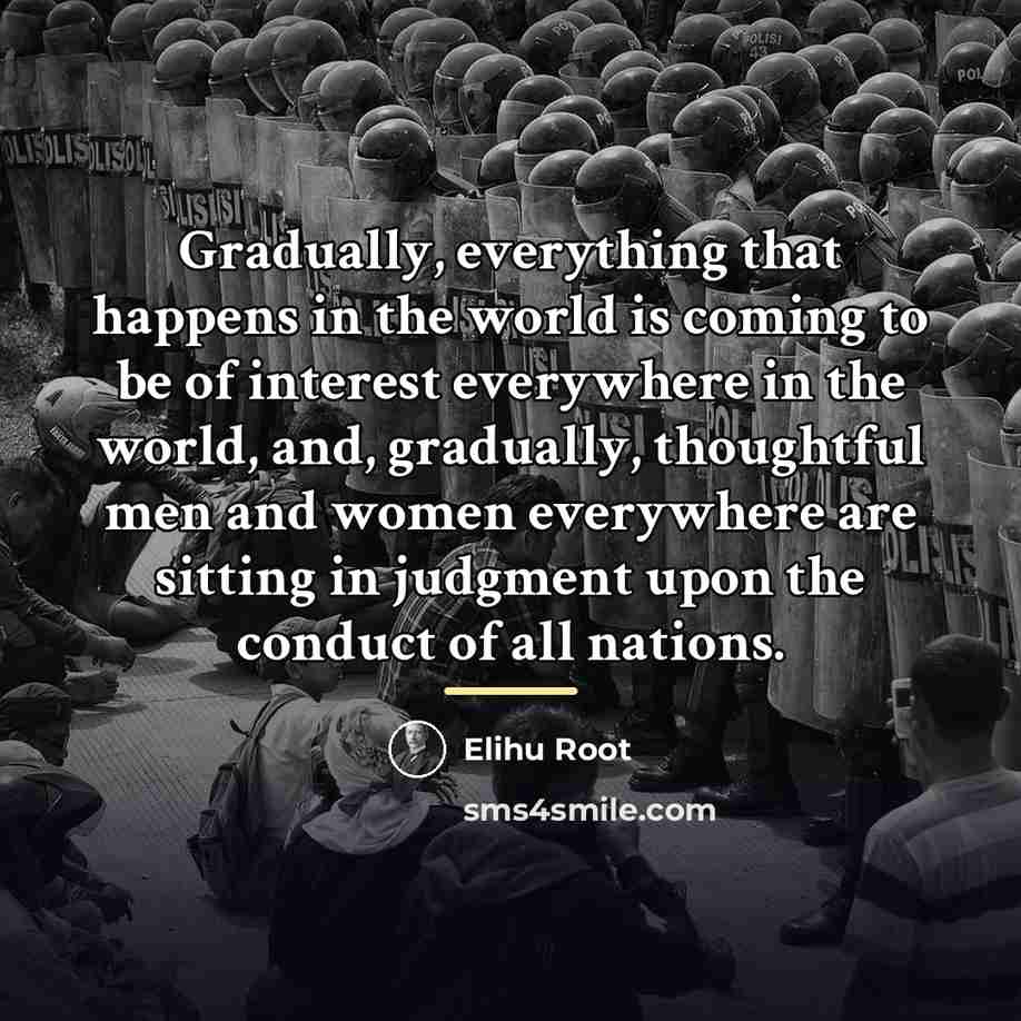 “Gradually, everything that happens in the world is coming to…” quote by Elihu Root