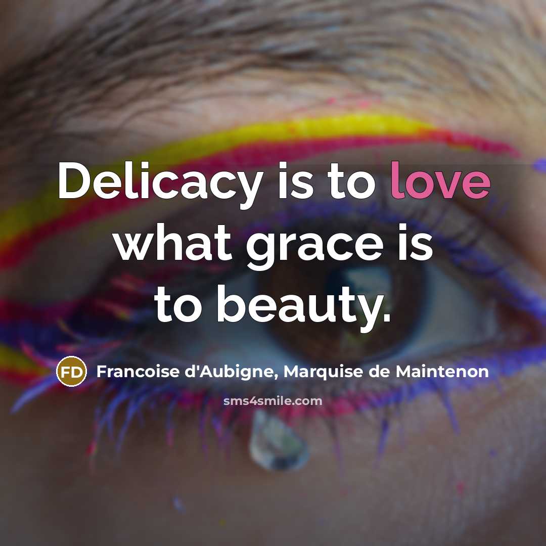 “Delicacy is to love what grace is to beauty.…” quote by Francoise d'Aubigne, Marquise de Maintenon