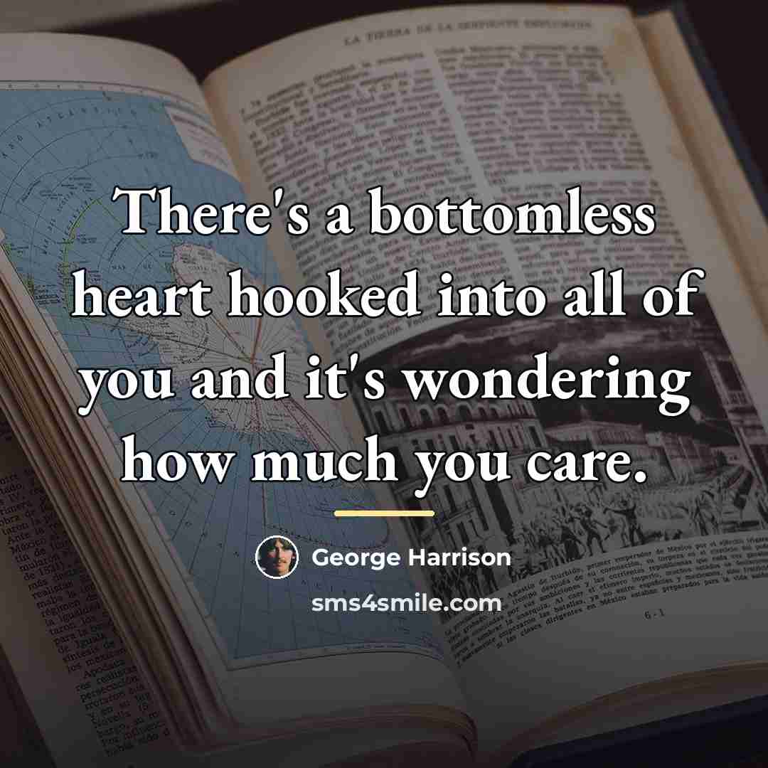 “There's a bottomless heart hooked into all of you and…” quote by George Harrison