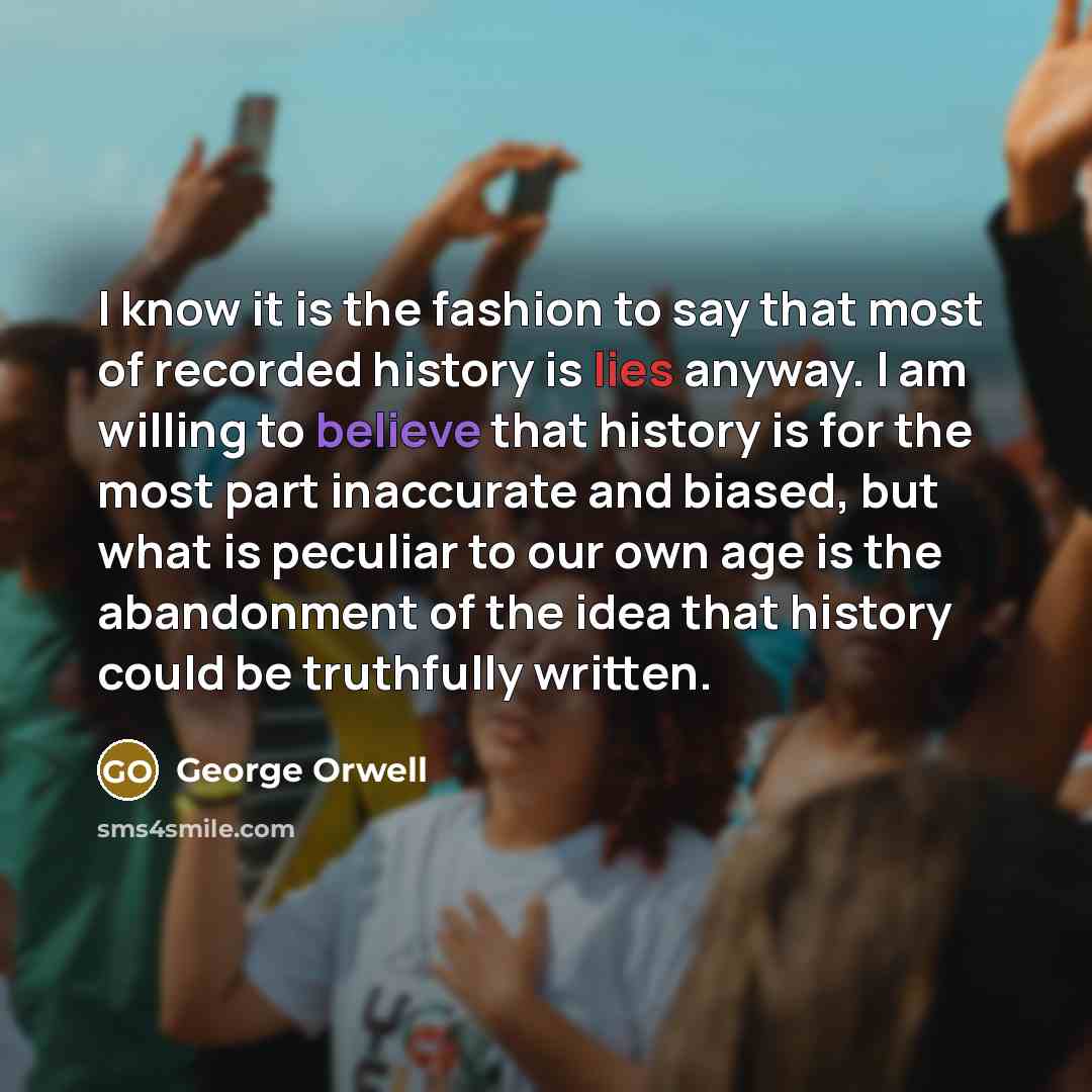 “I know it is the fashion to say that most…” quote by George Orwell