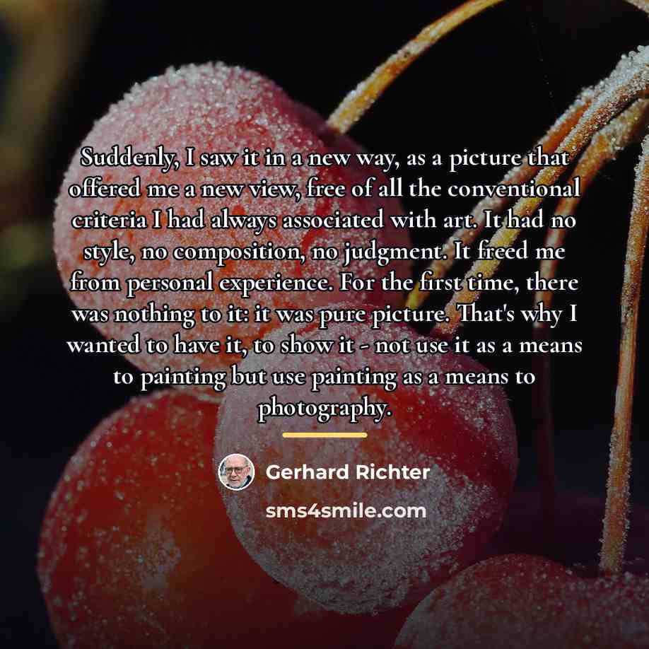 “Suddenly, I saw it in a new way, as a…” quote by Gerhard Richter
