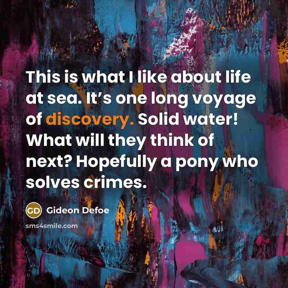 “This is what I like about life at sea. It’s…” quote by Gideon Defoe