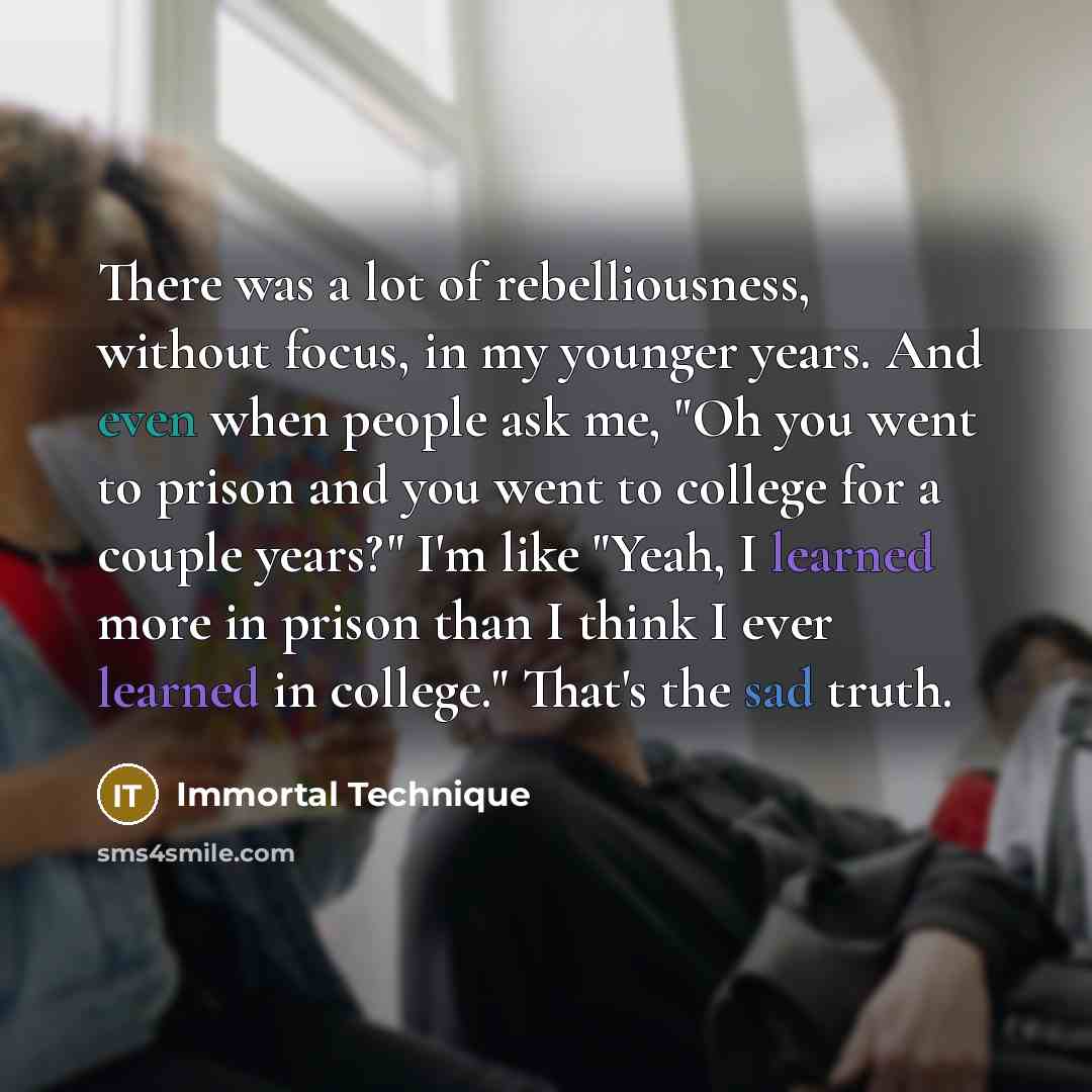 “There was a lot of rebelliousness, without focus, in my…” quote by Immortal Technique