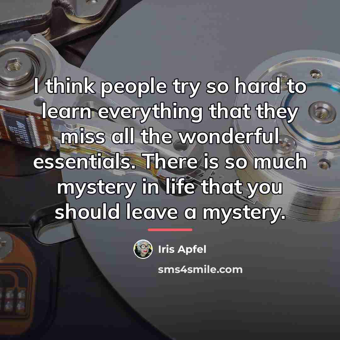 “I think people try so hard to learn everything that…” quote by Iris Apfel